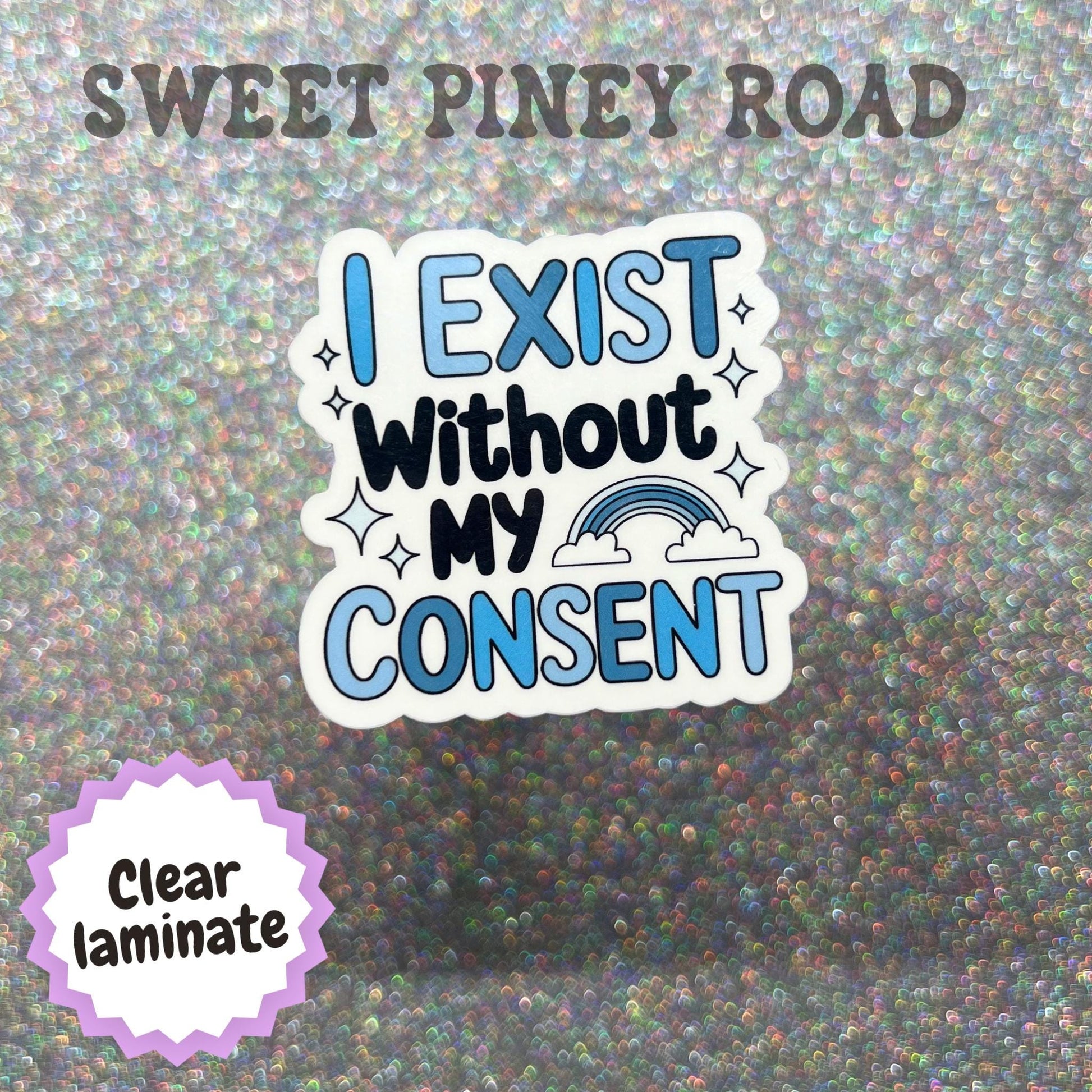 I Exist Without My Consent Sticker, Funny Existential Sticker, Sarcastic Mental Health Humor, Introvert Decal, Anxiety Humor Gift