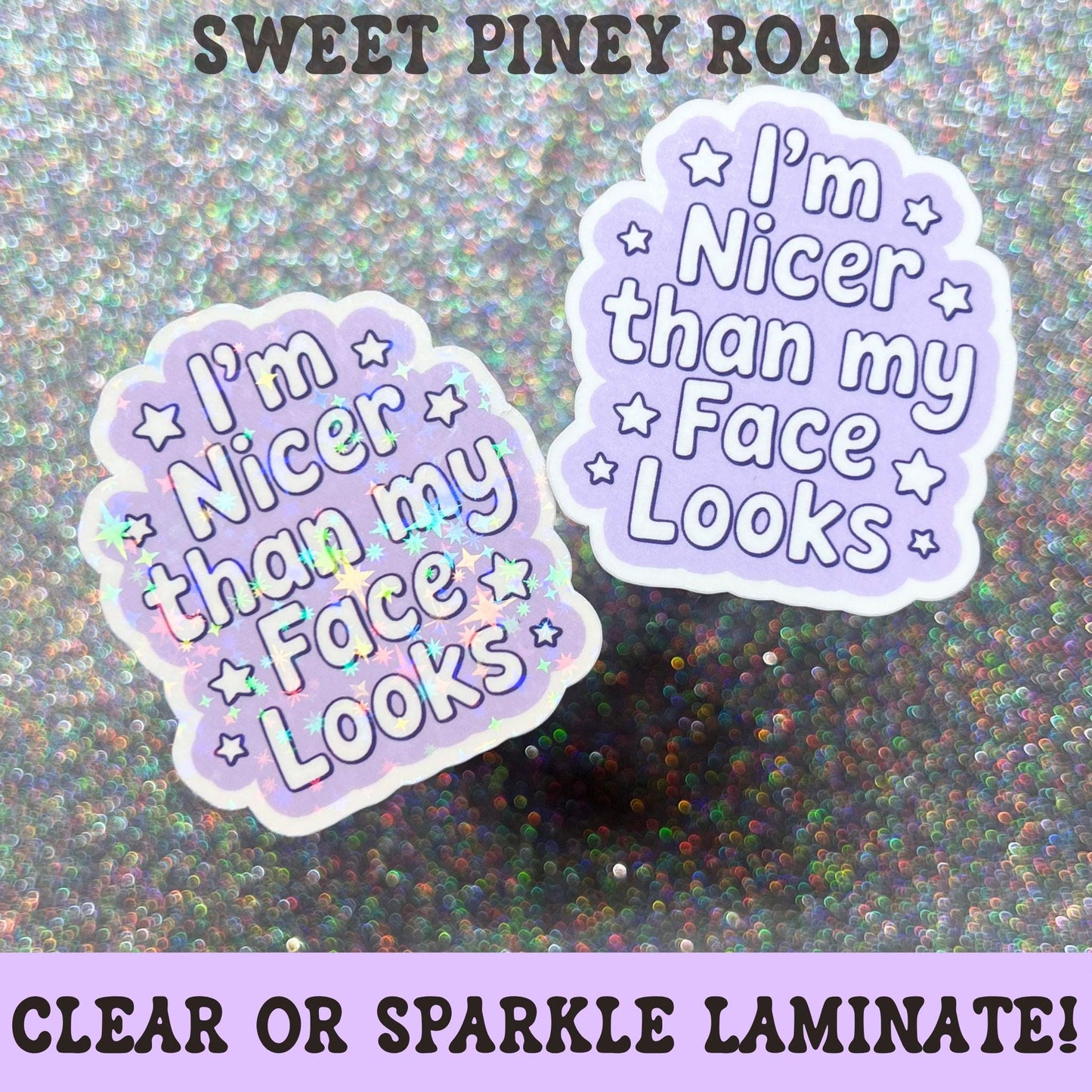 Lavender sticker featuring the phrase I'm Nicer Than My Face Looks surrounded by small stars in a cute retro-inspired design with a playful sarcastic message.