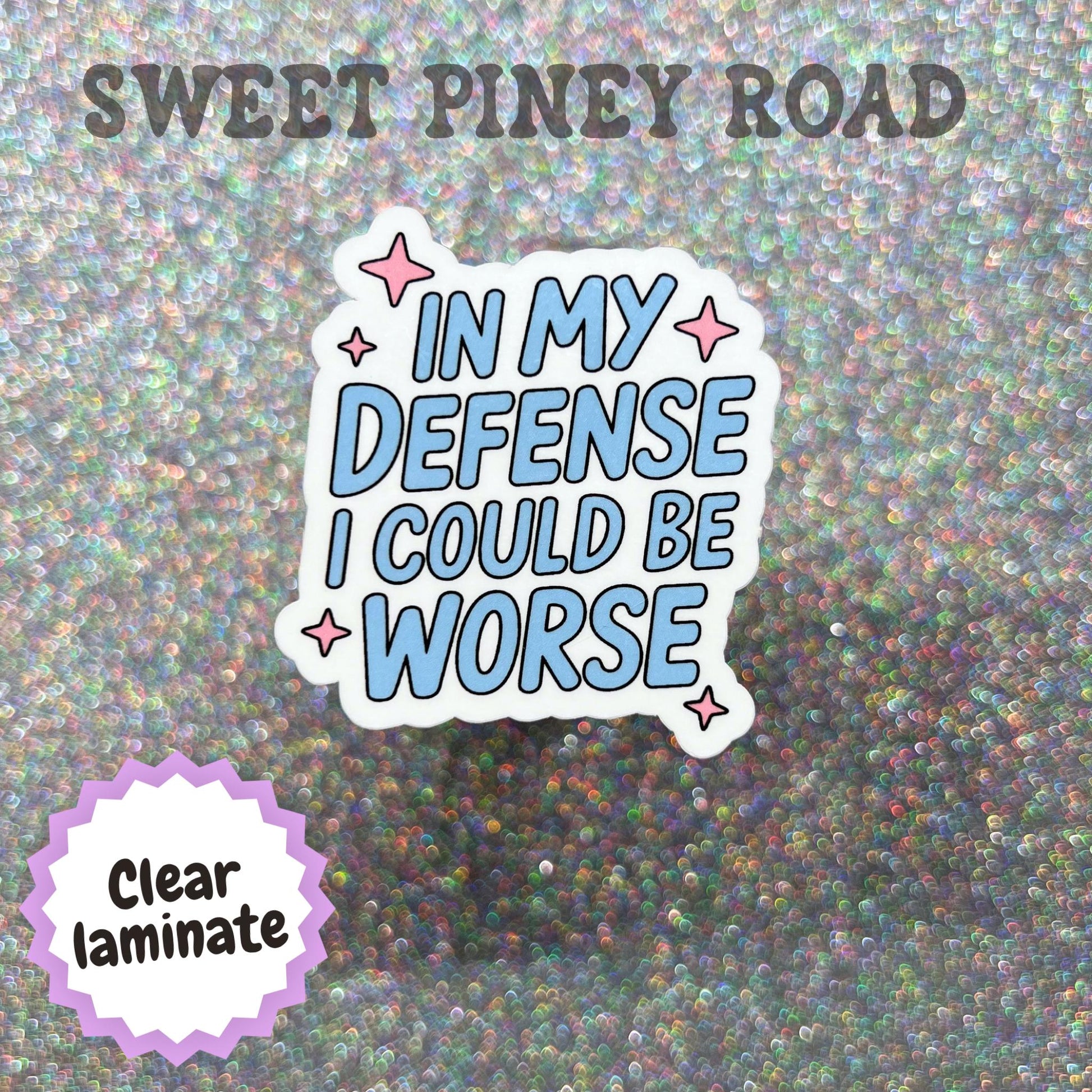 In My Defense I Could Be Worse Sticker, Funny Sarcastic Sticker, Self Deprecating Humor Decal, Snarky Quote Gift, Attitude Sticker