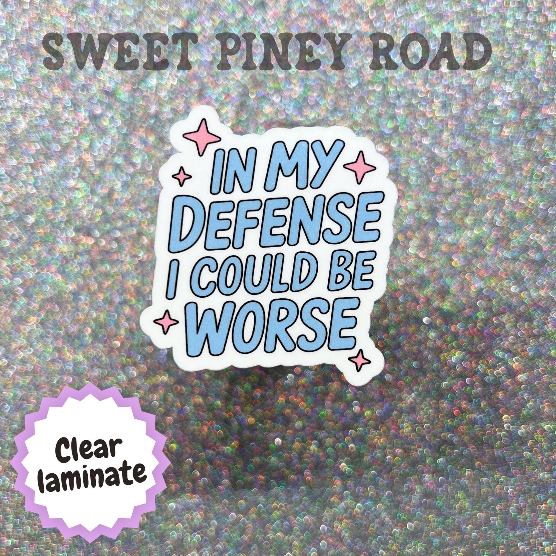 In My Defense I Could Be Worse Sticker, Funny Sarcastic Sticker, Self Deprecating Humor Decal, Snarky Quote Gift, Attitude Sticker