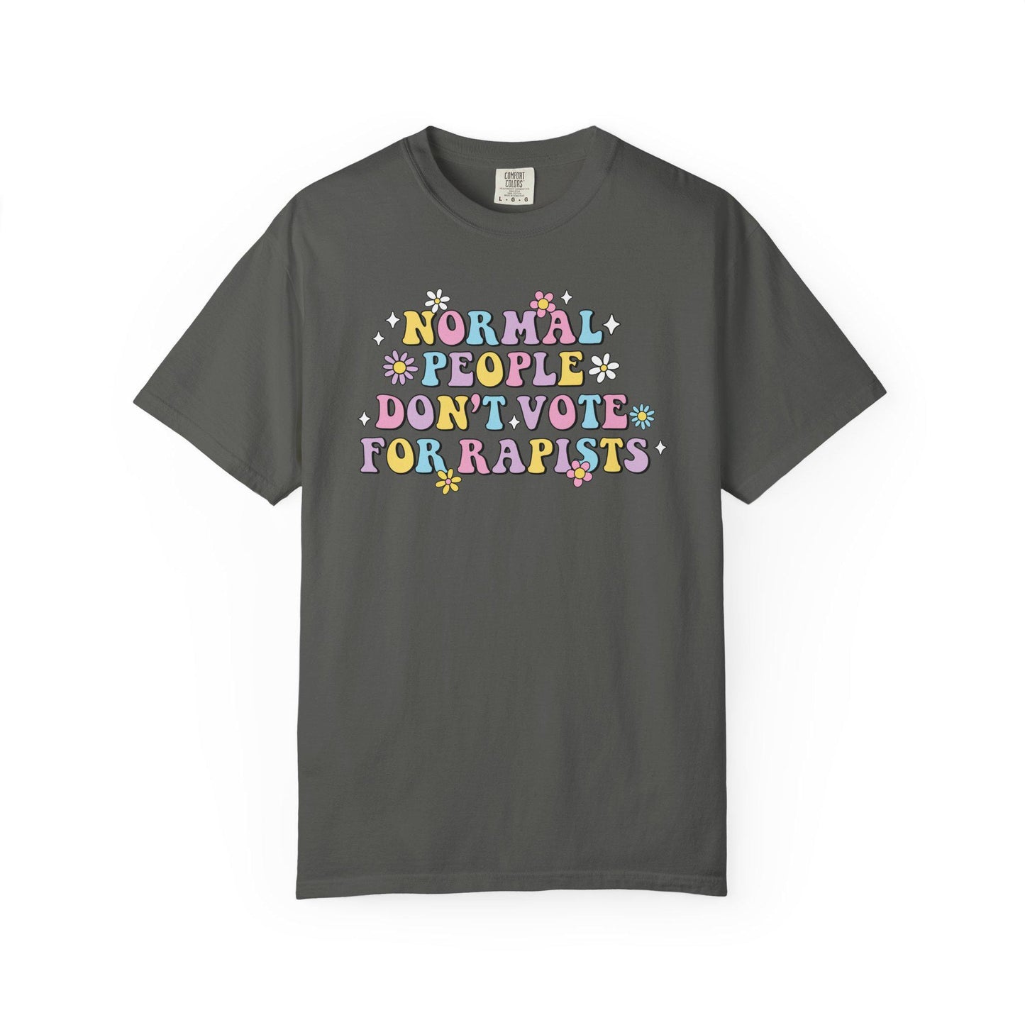 Normal People Don't Vote For R*pists Shirt, Anti Trump Political Humor Tee, Funny Anti MAGA FDT Graphic T-Shirt