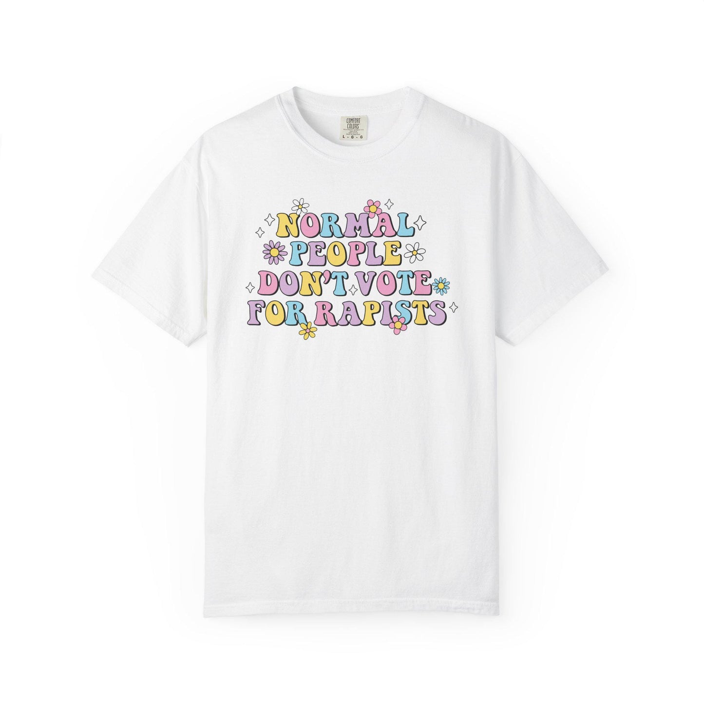 Normal People Don't Vote For R*pists Shirt, Anti Trump Political Humor Tee, Funny Anti MAGA FDT Graphic T-Shirt