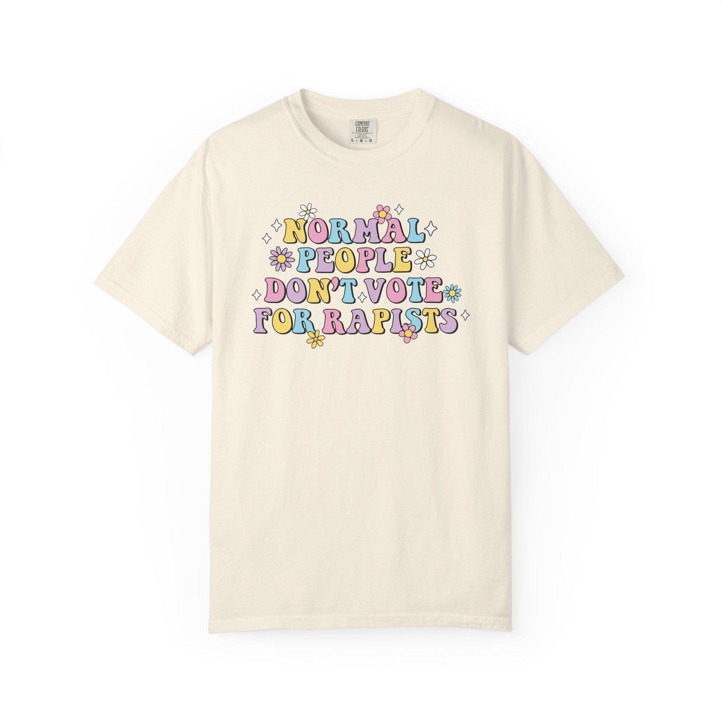 Normal People Don't Vote For R*pists Shirt, Anti Trump Political Humor Tee, Funny Anti MAGA FDT Graphic T-Shirt