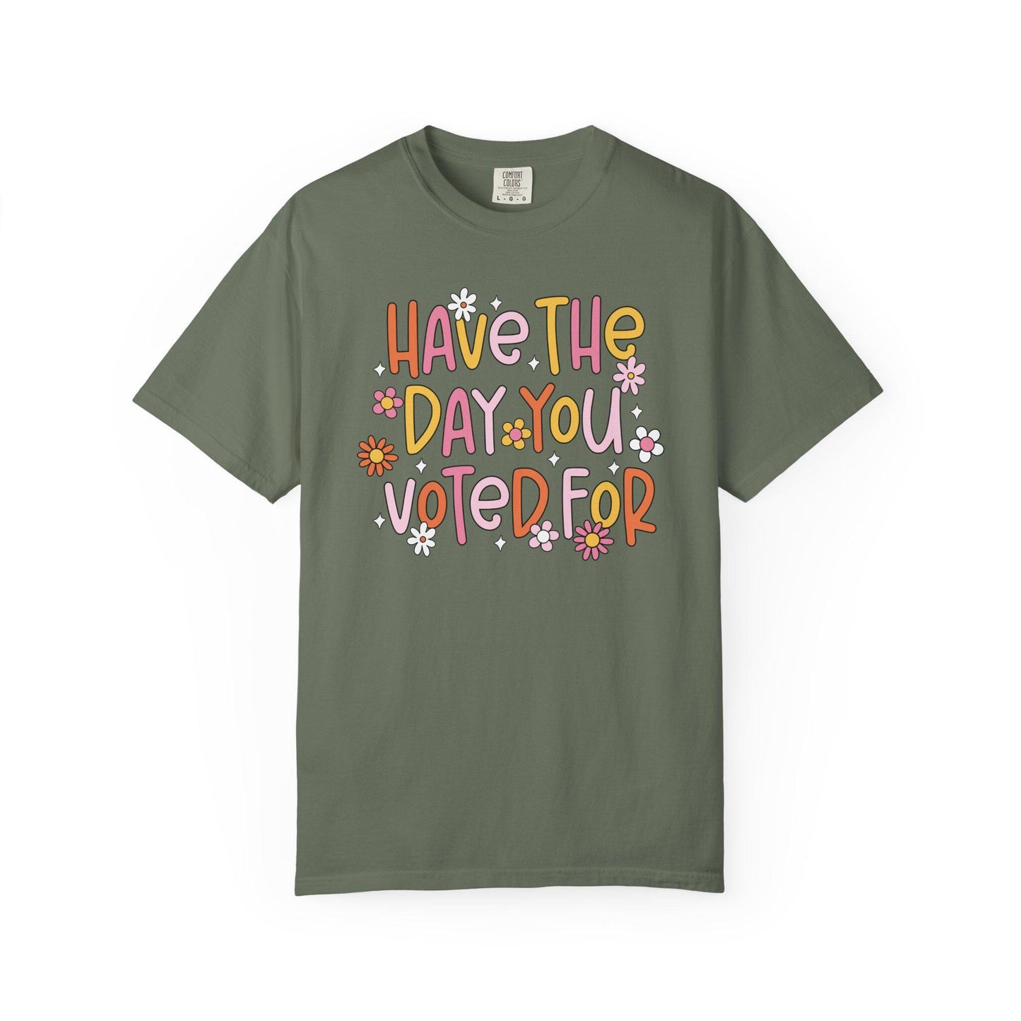Have The Day You Voted For Shirt, Anti Trump Political Humor Tee, Funny FDT Anti MAGA Graphic T-Shirt
