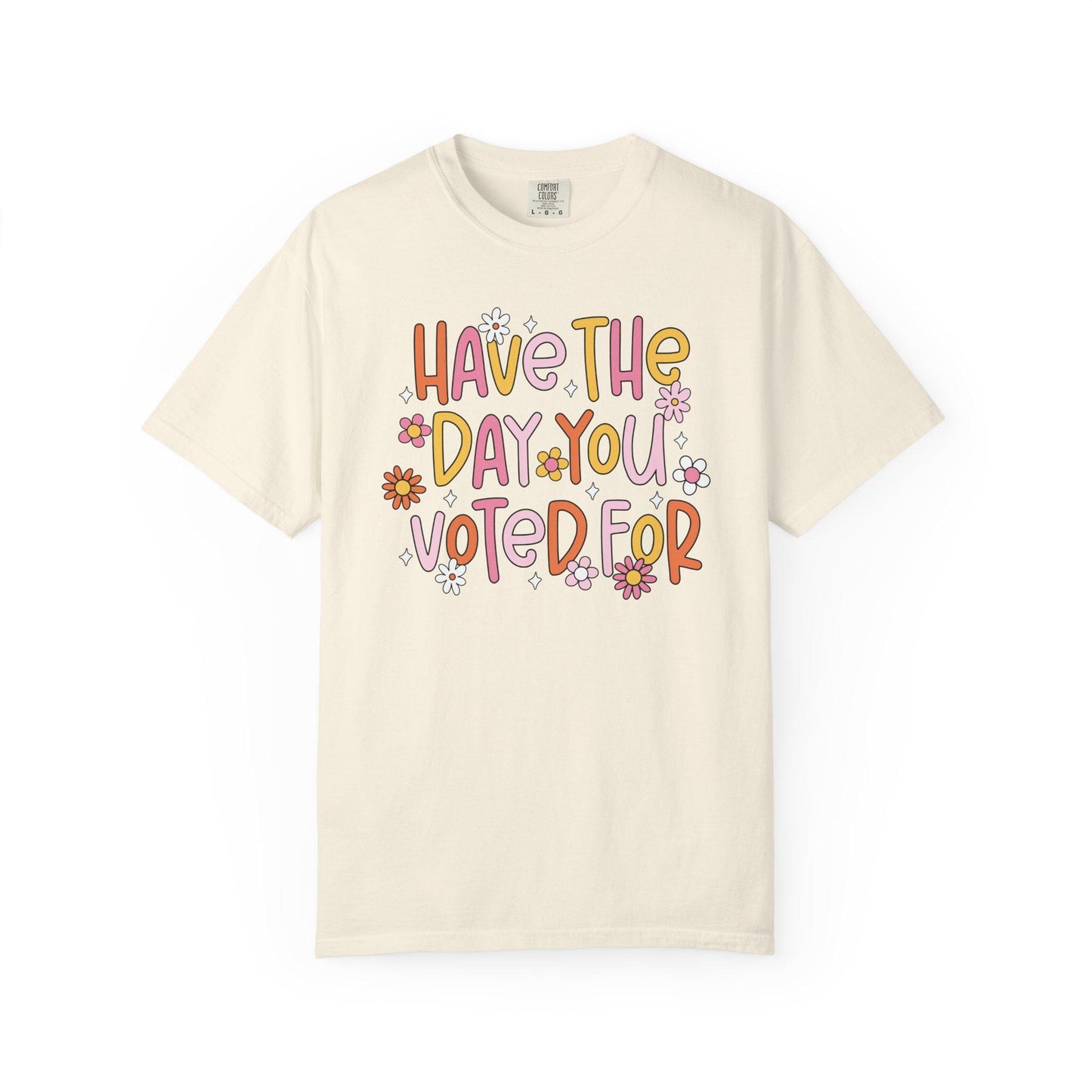 Have The Day You Voted For Shirt, Anti Trump Political Humor Tee, Funny FDT Anti MAGA Graphic T-Shirt
