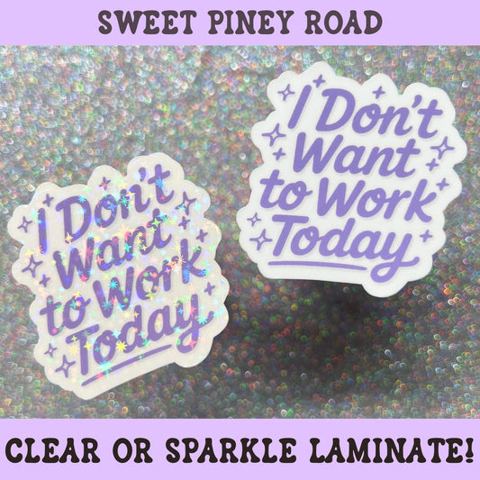 Funny work humor sticker featuring the phrase I Don't Want To Work Today in lavender script lettering with decorative sparkles.