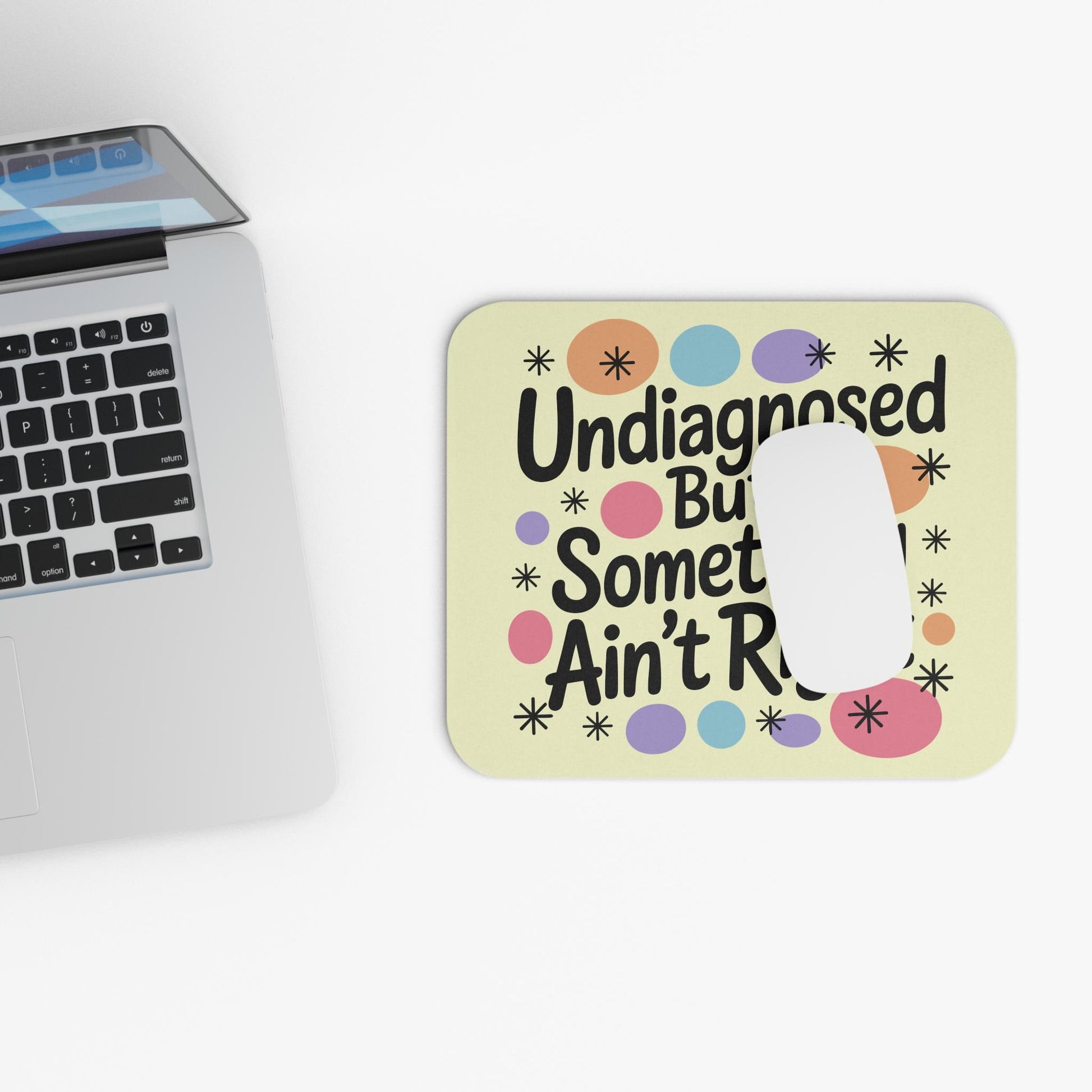 Undiagnosed But Something Aint Right Mouse Pad, Hilarious ADHD ADD Autism Office Decor, Mental Health Matters Gift Idea
