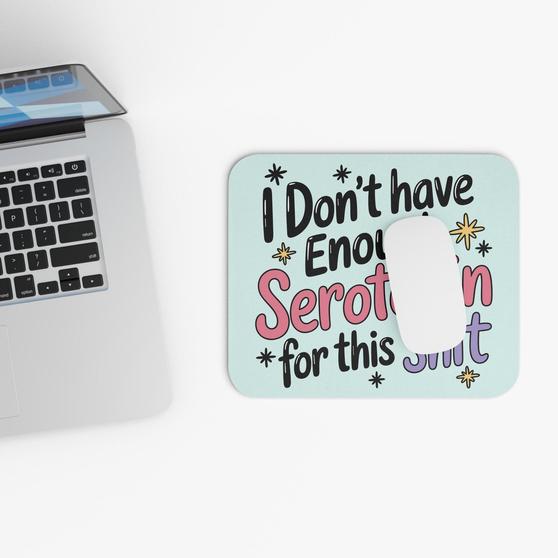 I Don't Have Enough Serotonin For This Sh*t Mouse Pad, Funny Depression Mental Health Office Decor