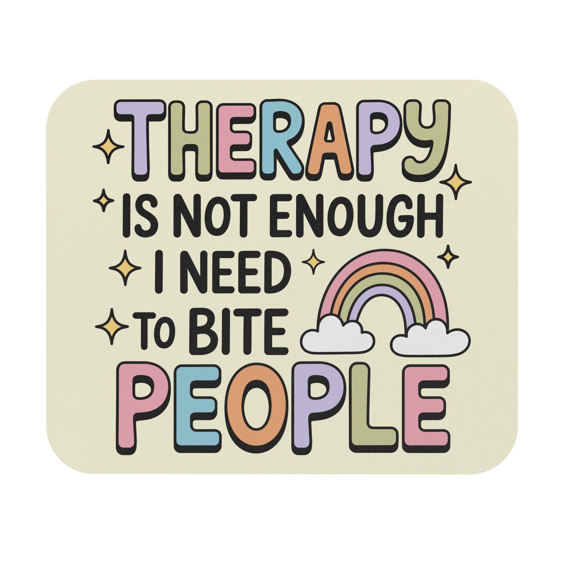 Therapy Is Not Enough Mouse Pad, Funny I Need To Bite People Office Decor, Silly Gift Idea