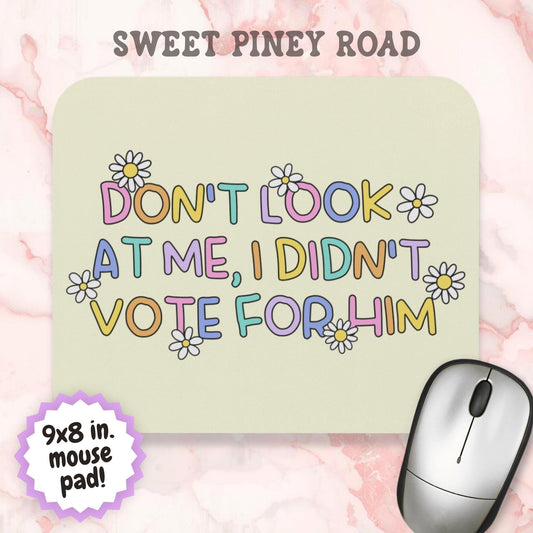 I Didn't Vote For Him Mouse Pad, Cute Pastel Flowers FDT Office Decor, Anti-Trump Gift Ideas