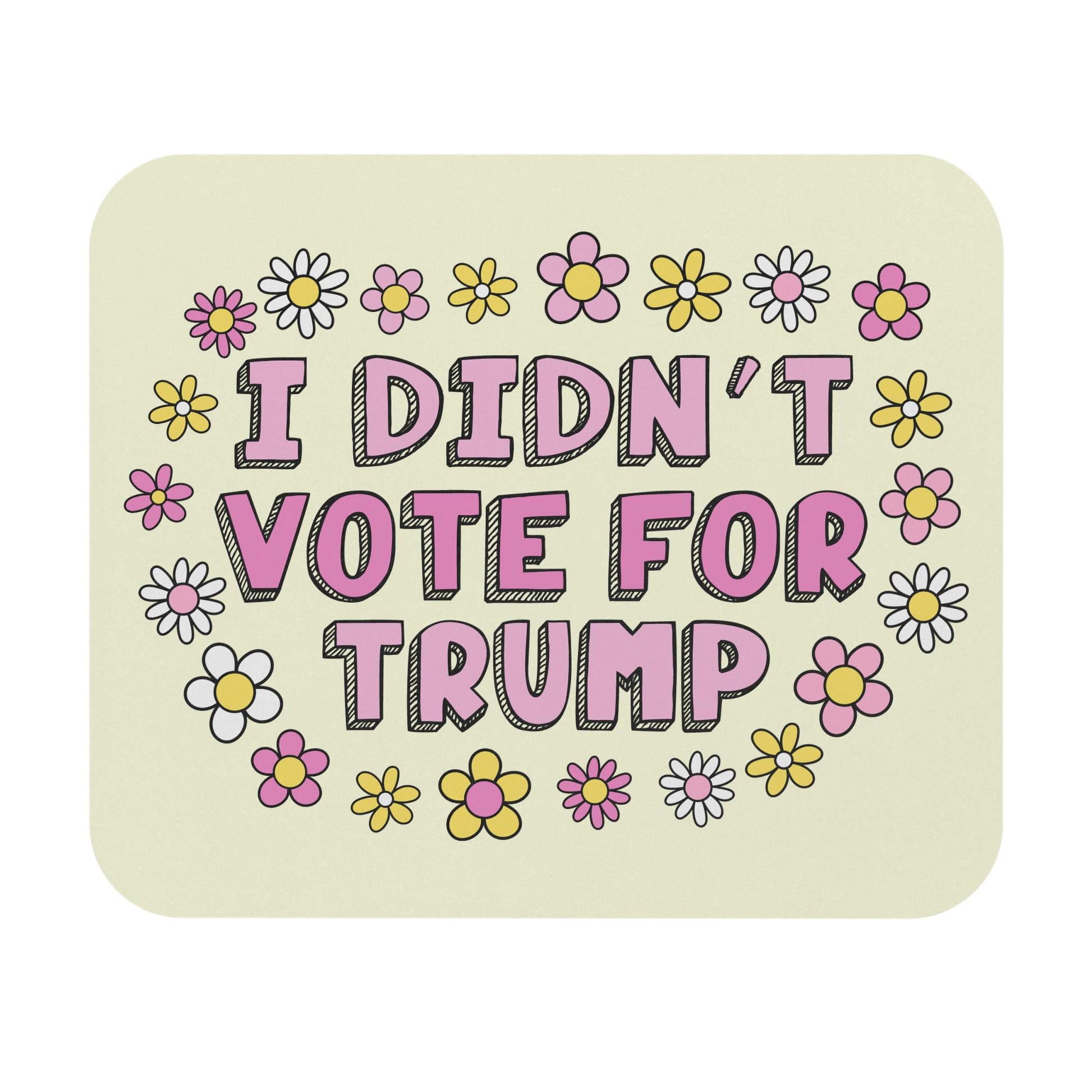I Didn't Vote For Trump Mouse Pad, Anti-MAGA FDT Cute Office Gift For Liberal