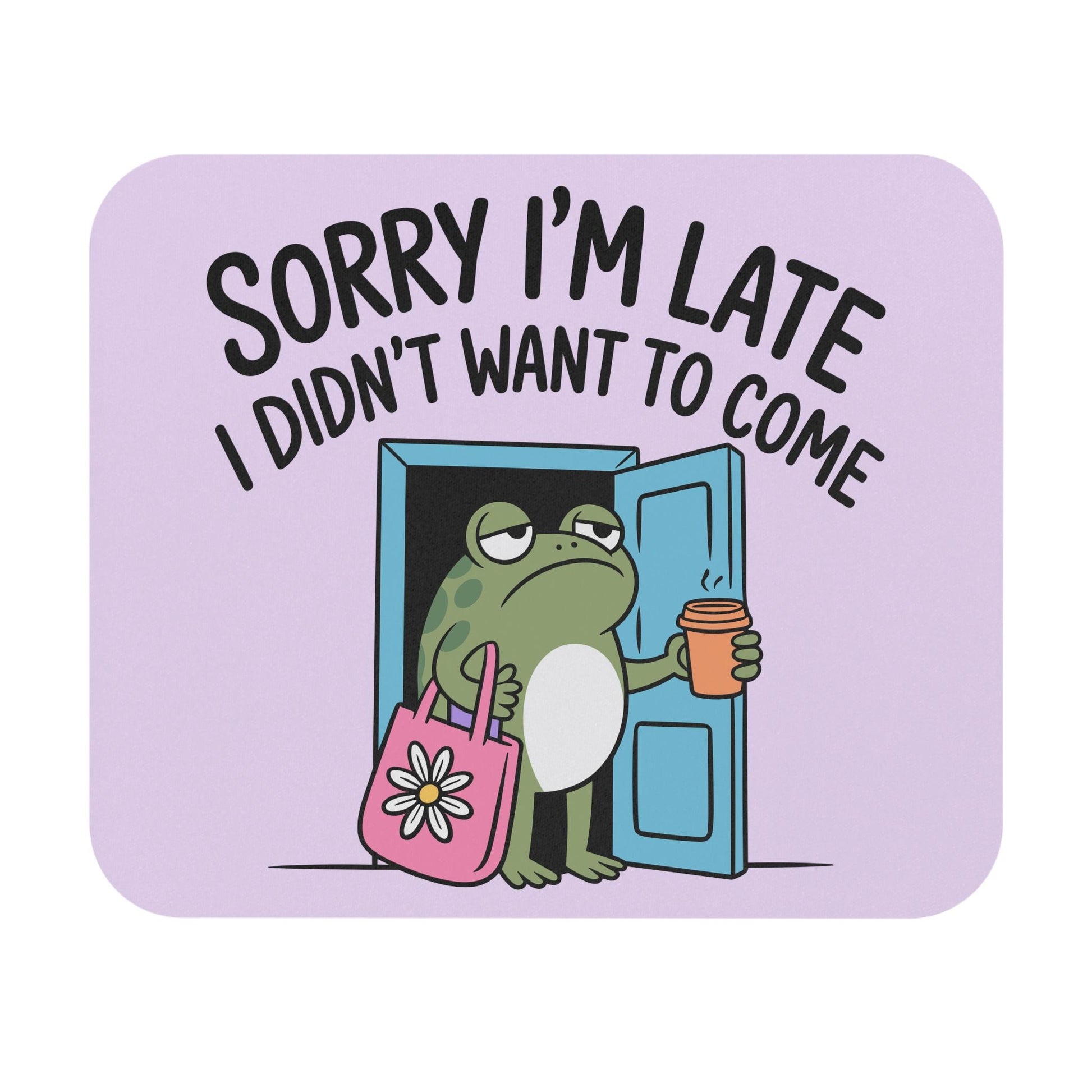 I Didn't Want To Come Mouse Pad, Hilarious Snarky Frog Office Humor