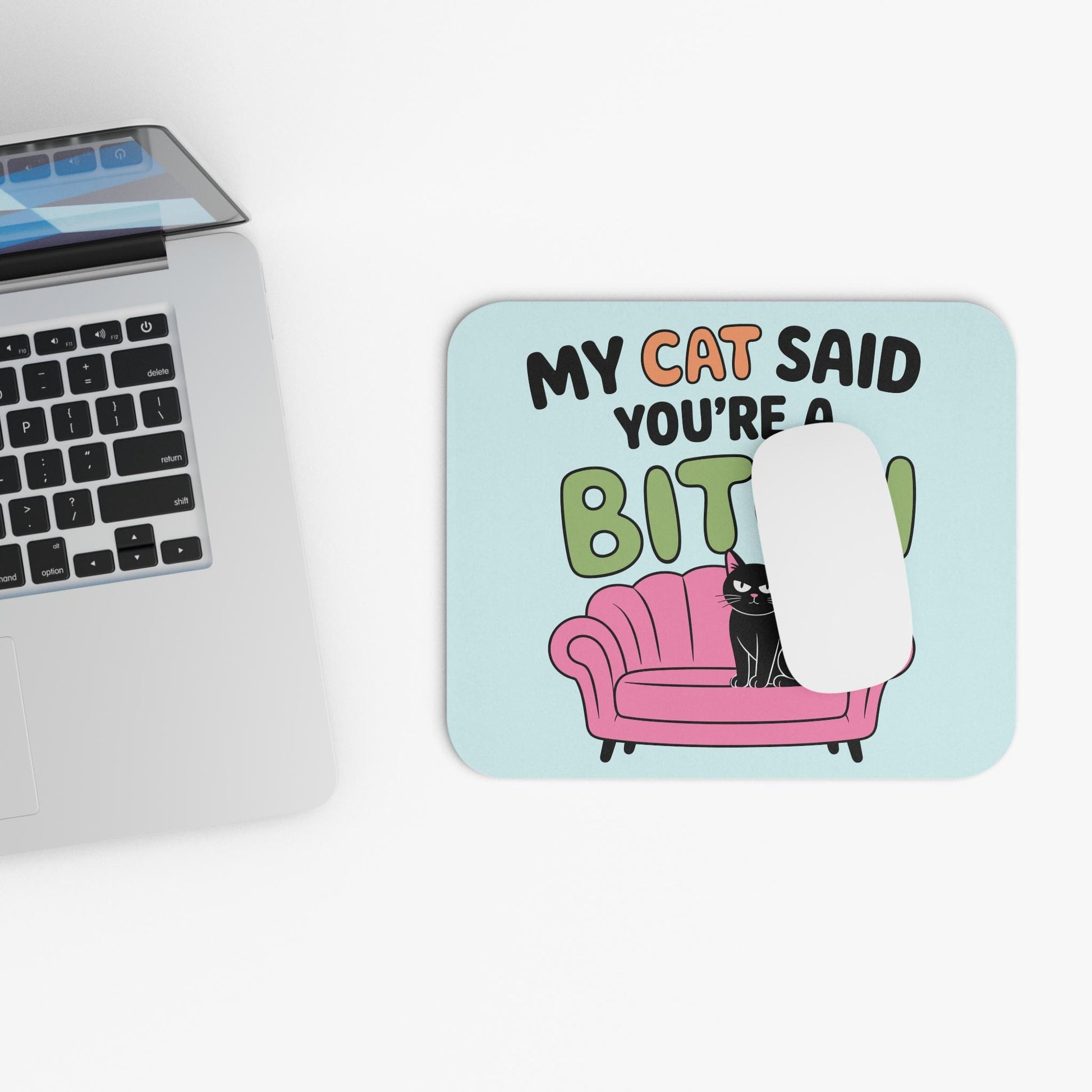 My Cat Said You're A B*tch Mouse Pad, Hilarious Snarky Kitty Office Humor