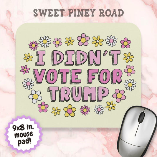 I Didn't Vote For Trump Mouse Pad, Anti-MAGA FDT Cute Office Gift For Liberal