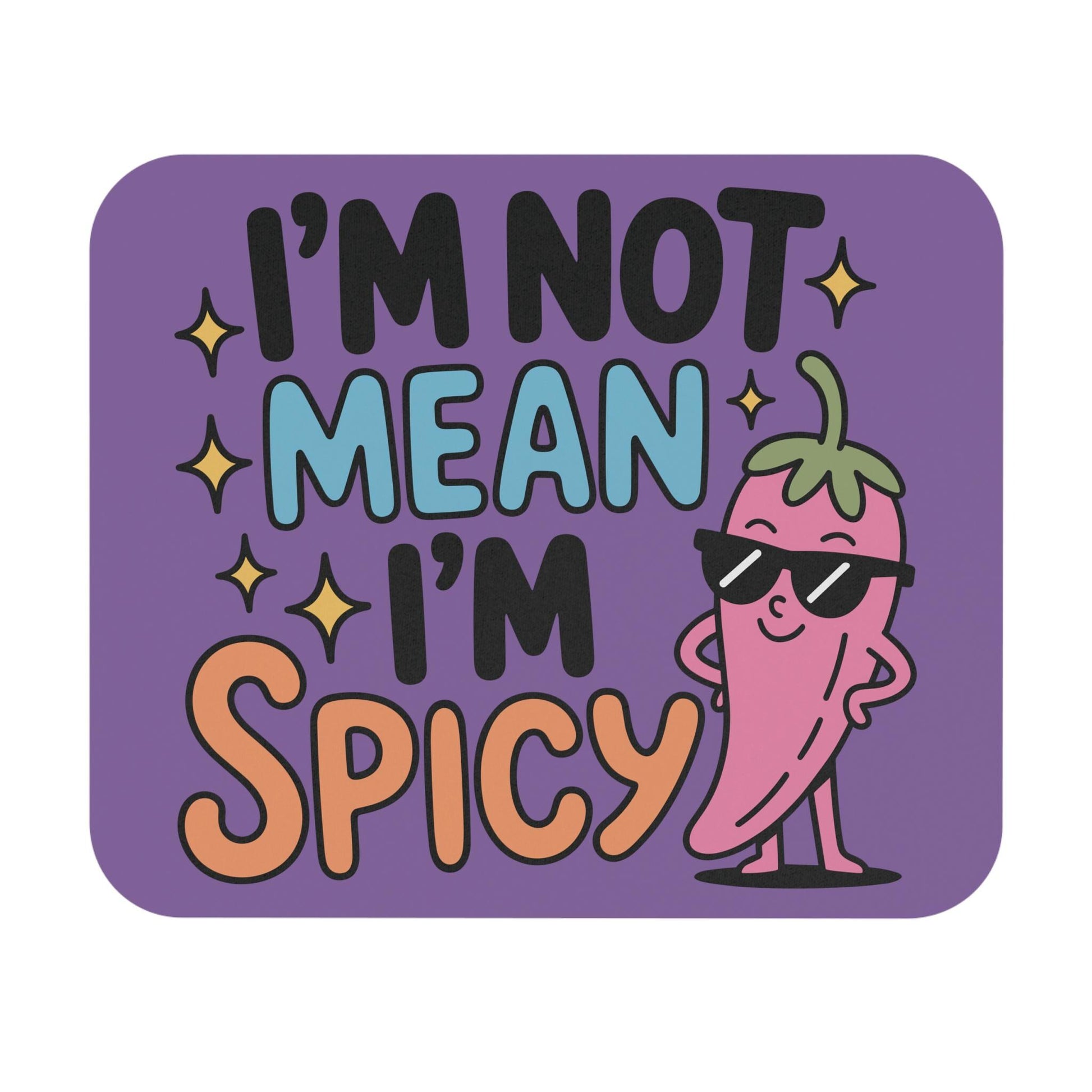 I'm Not Mean I'm Spicy Mouse Pad, Hilarious Snarky Office Humor