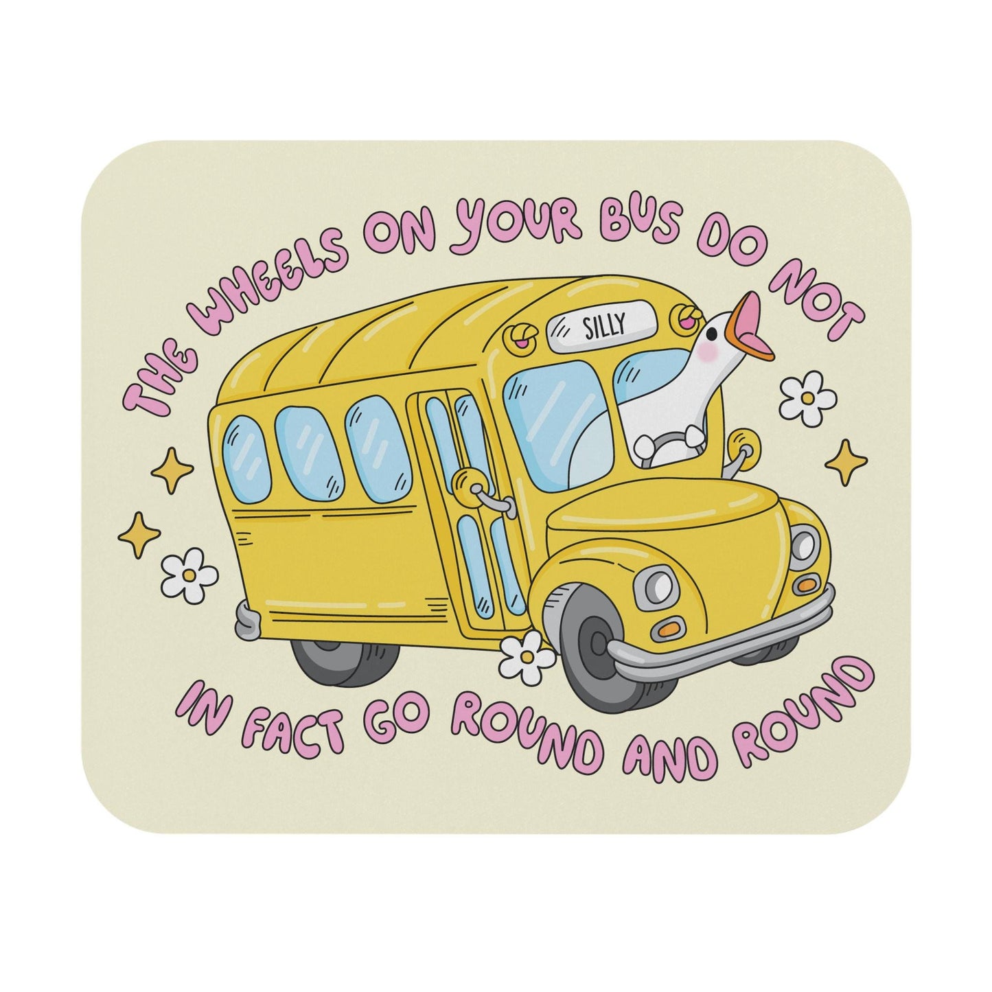 The Wheels on Your Bus Do Not Go Round and Round Mouse Pad, Silly Goose Desk Accessory, Funny Teacher Gift, Chaotic Humor Desk Decor