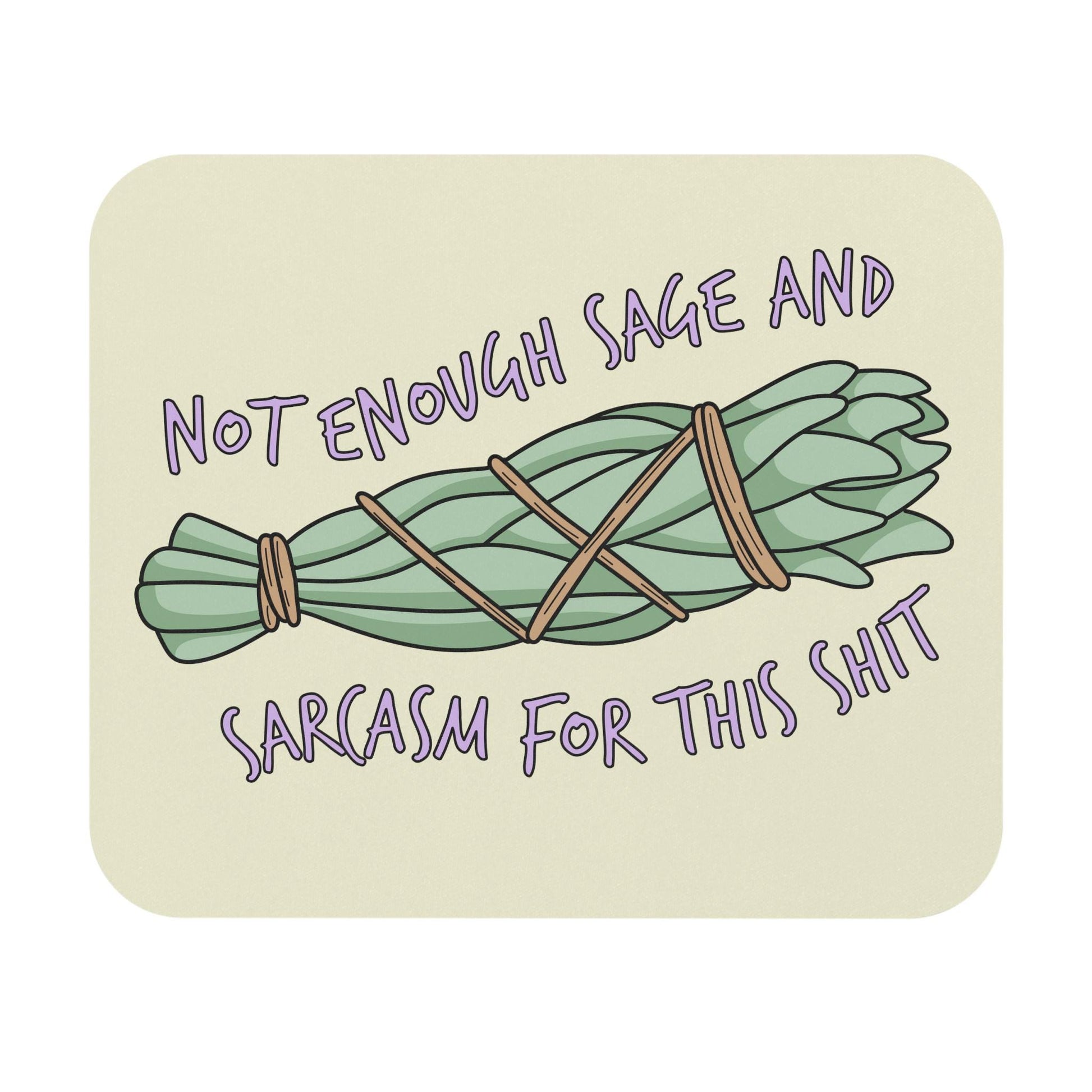 Not Enough Sage and Sarcasm for This Shit Mouse Pad, Funny Witchy Desk Accessory, Sarcastic Office Humor Gift, Sassy Desk Decor