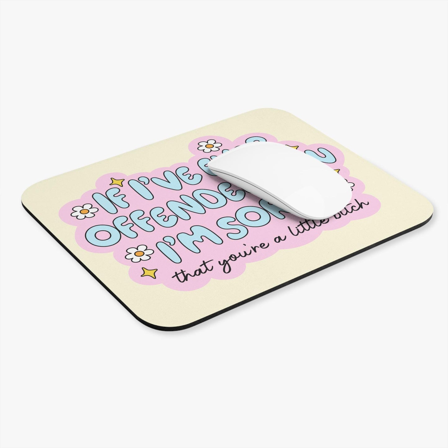 If I've Ever Offended You I'm Sorry You're a Little B*tch Mouse Pad, Funny Sarcastic Desk Accessory, Offensive Humor Gift