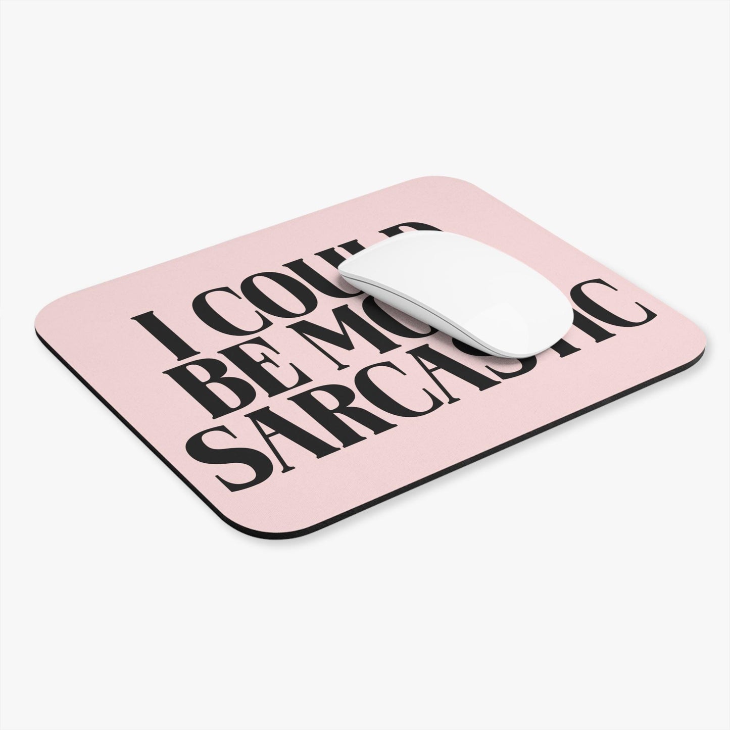 I Could Be More Sarcastic Mouse Pad, Funny Sarcastic Desk Accessory, Office Humor Gift for Coworkers, Snarky Quote Decor