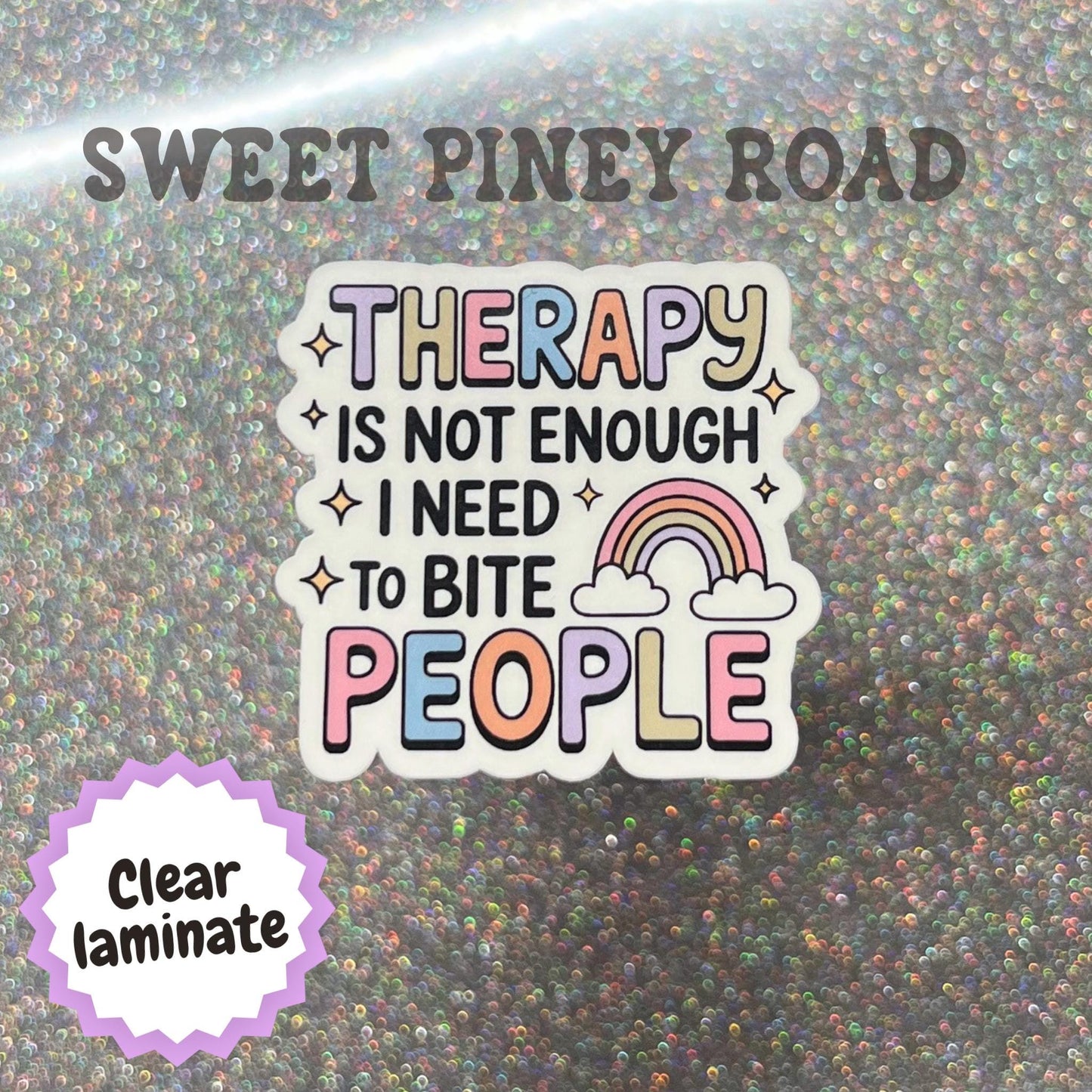 Therapy Is Not Enough Holographic Glossy Sticker, Funny I Need To Bite People Stickers, Pastel Rainbow