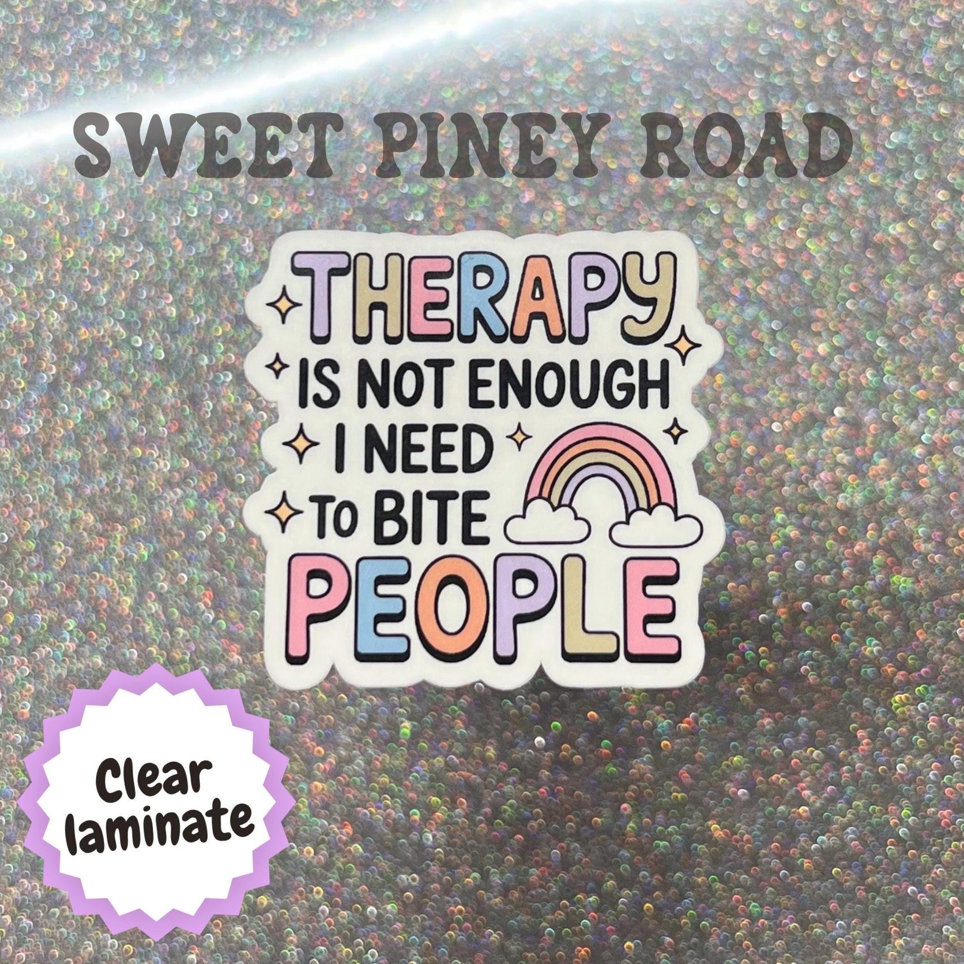 Therapy Is Not Enough Holographic Glossy Sticker, Funny I Need To Bite People Stickers, Pastel Rainbow