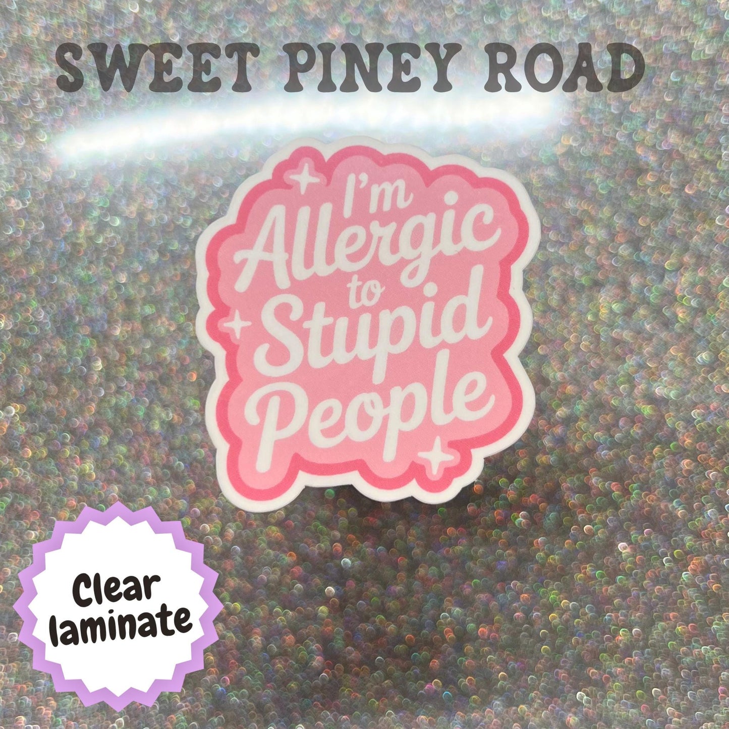 Funny I'm Allergic To Stupid People Sticker, Snarky Dark Humor Glossy or Holographic