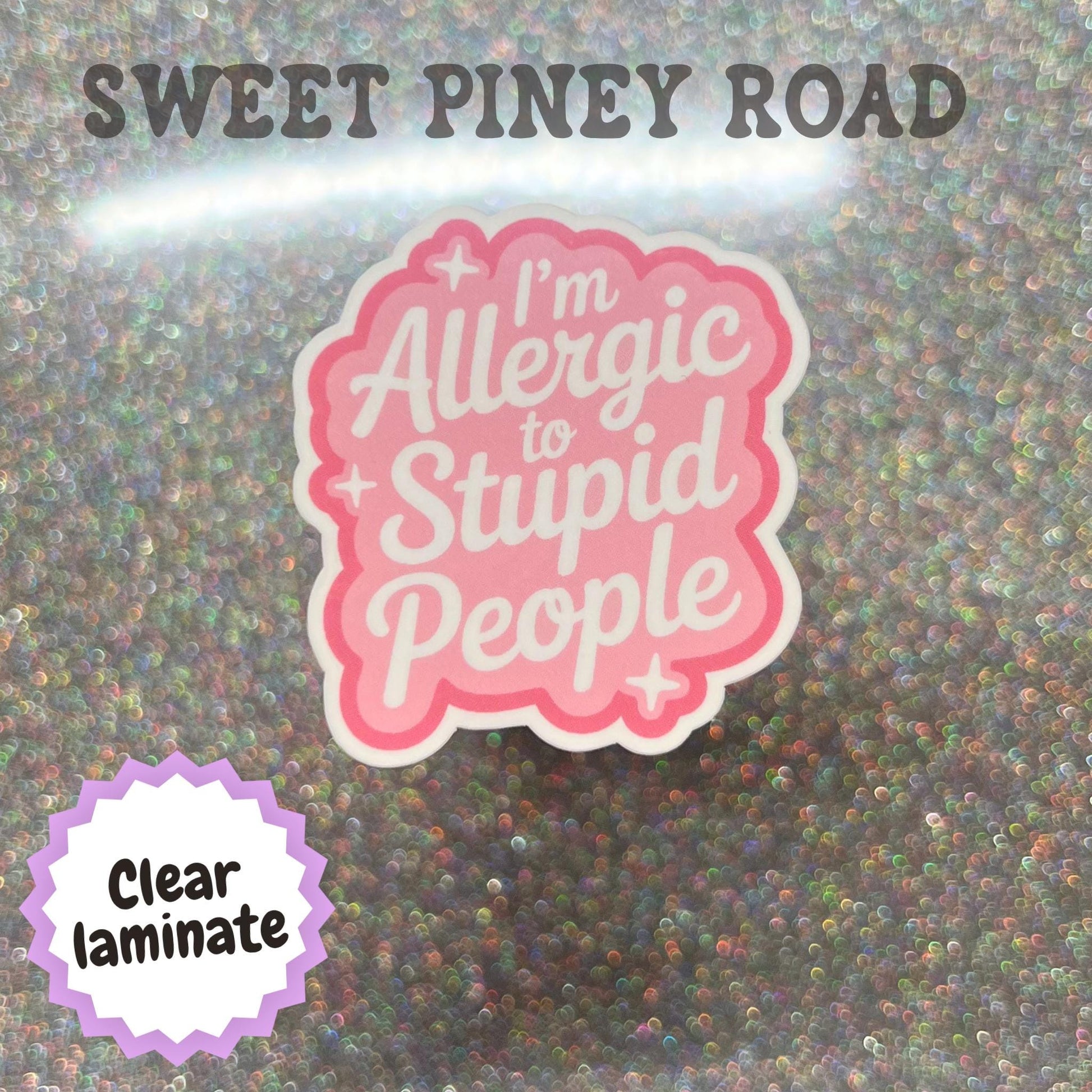 Funny I'm Allergic To Stupid People Sticker, Snarky Dark Humor Glossy or Holographic