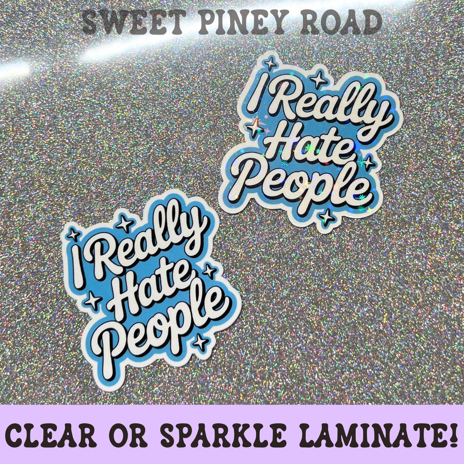 I Really Hate People Funny Sticker, Snarky Dark Humor Glossy or Holographic