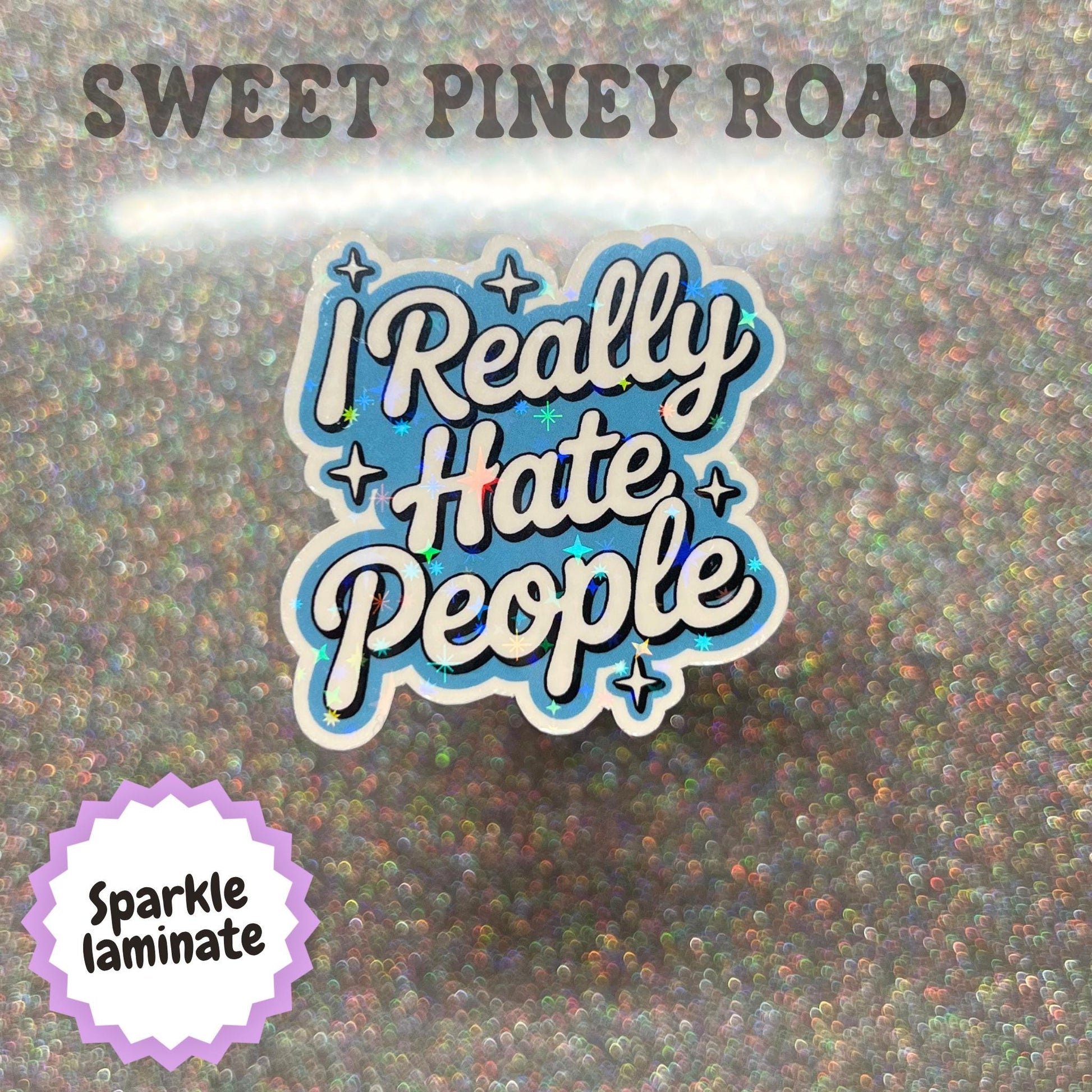 I Really Hate People Funny Sticker, Snarky Dark Humor Glossy or Holographic