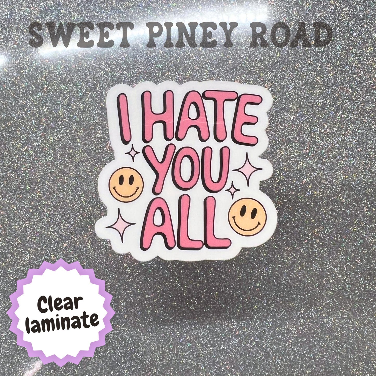 I Hate You All Funny Sticker, Snarky Dark Humor Glossy or Holographic