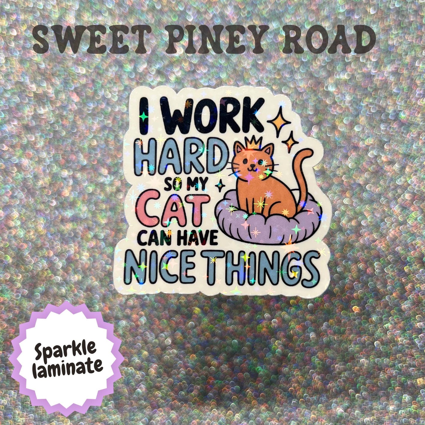 I Work Hard So My Cat Can Have Nice Things Sticker, Cat Lover Gift, Funny Cat Mom Humor, Pet Parent Sticker, Cute Cat Meme