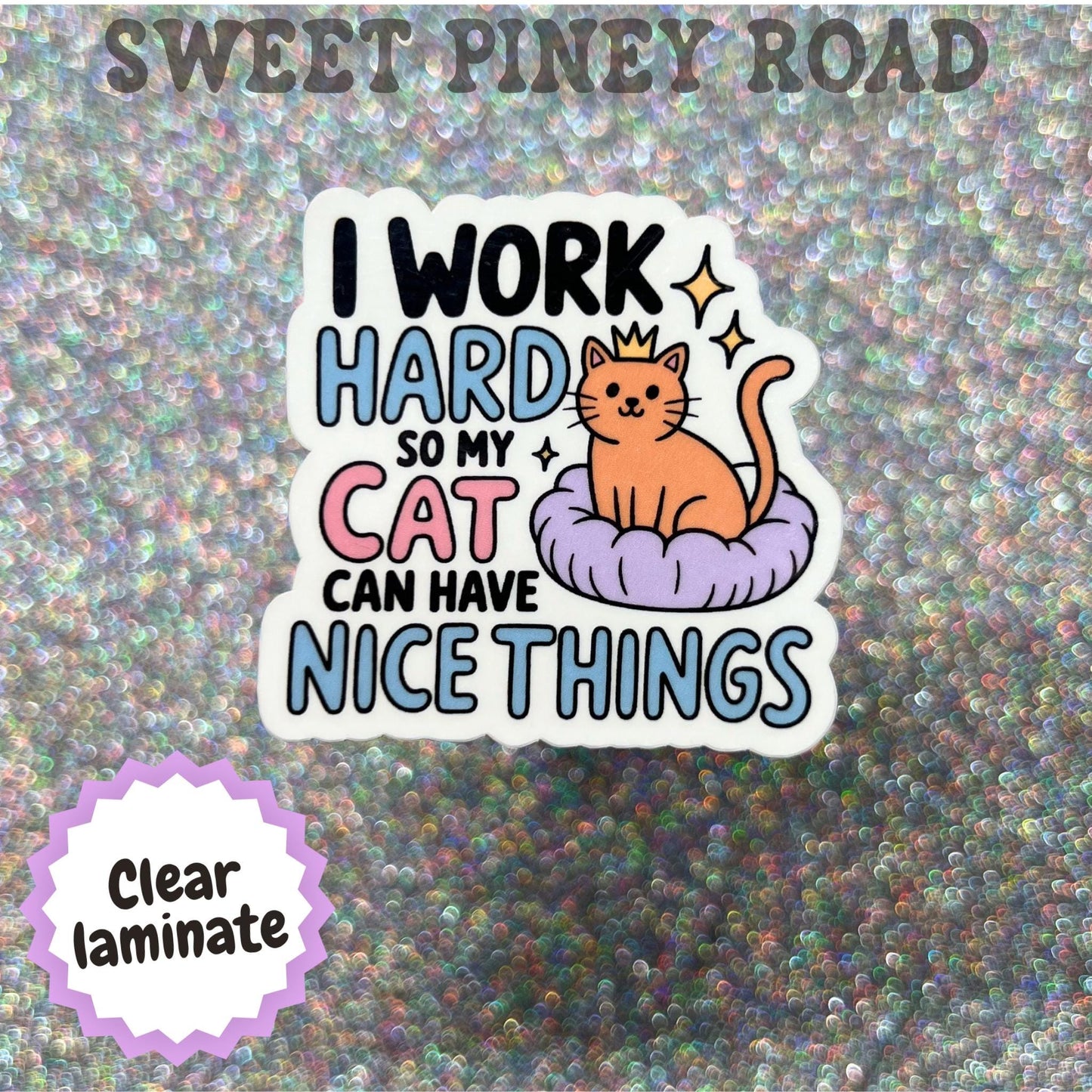 I Work Hard So My Cat Can Have Nice Things Sticker, Cat Lover Gift, Funny Cat Mom Humor, Pet Parent Sticker, Cute Cat Meme
