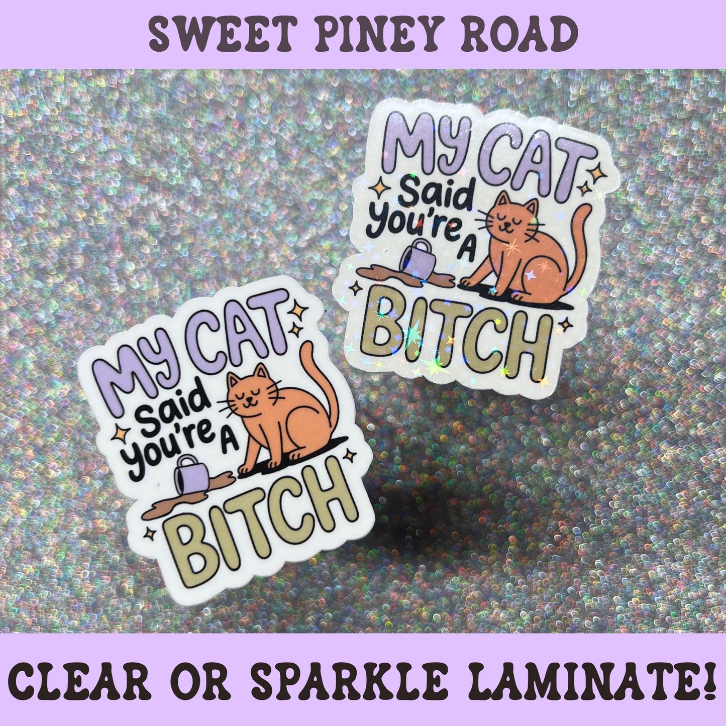 Funny cat sticker featuring an annoyed orange cat and the phrase "My Cat Said You're a Bitch," perfect for cat lovers, cat moms, pet parents, and sarcastic humor fans.