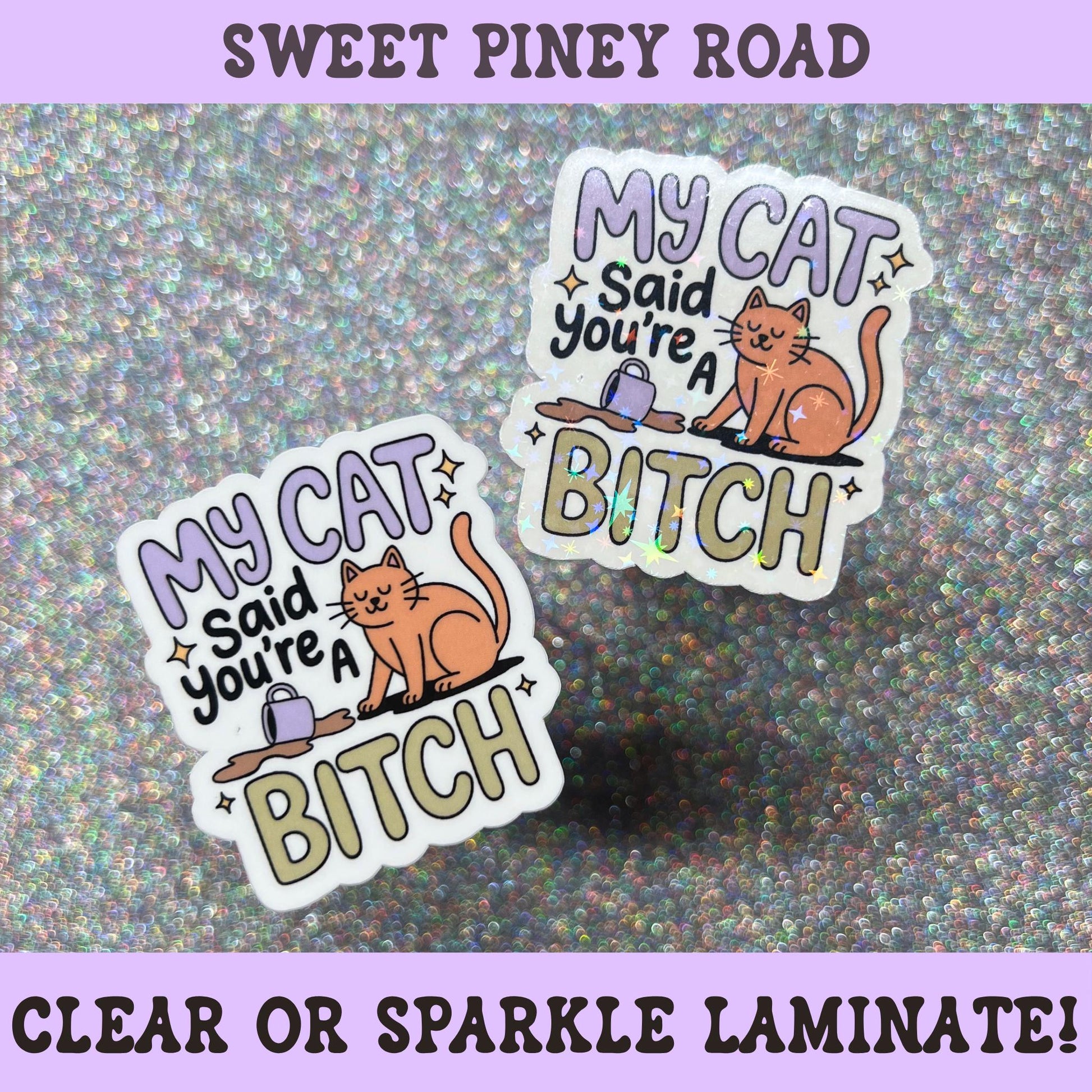 Funny cat sticker featuring an annoyed orange cat and the phrase "My Cat Said You're a Bitch," perfect for cat lovers, cat moms, pet parents, and sarcastic humor fans.
