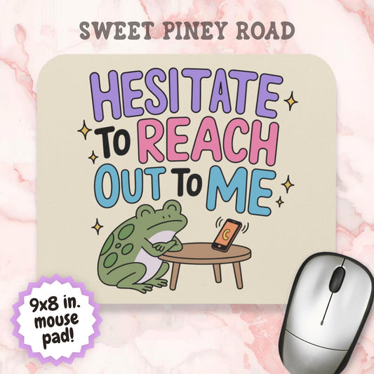 Hesitate to Reach Out to Me Mouse Pad, Funny Introvert Desk Accessory, Social Anxiety Humor Gift, Frog Lover Office Decor, Anti Social Gift