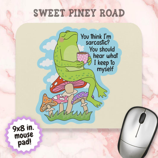 You Think I'm Sarcastic Mouse Pad, Funny Frog Desk Accessory, Introvert Humor Gift, Sarcastic Office Decor, Cottagecore Humor