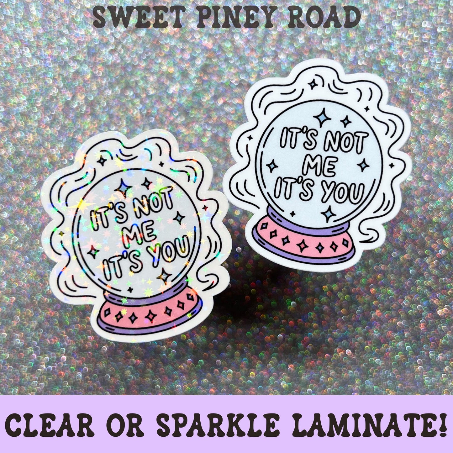 Funny crystal ball sticker featuring the phrase It's Not Me It's You with pastel pink and purple accents in a cute witchy design.