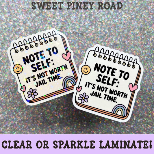 Funny notebook sticker featuring the phrase Note To Self It's Not Worth Jail Time with pastel hearts, flower, rainbow, and smiling face accents.