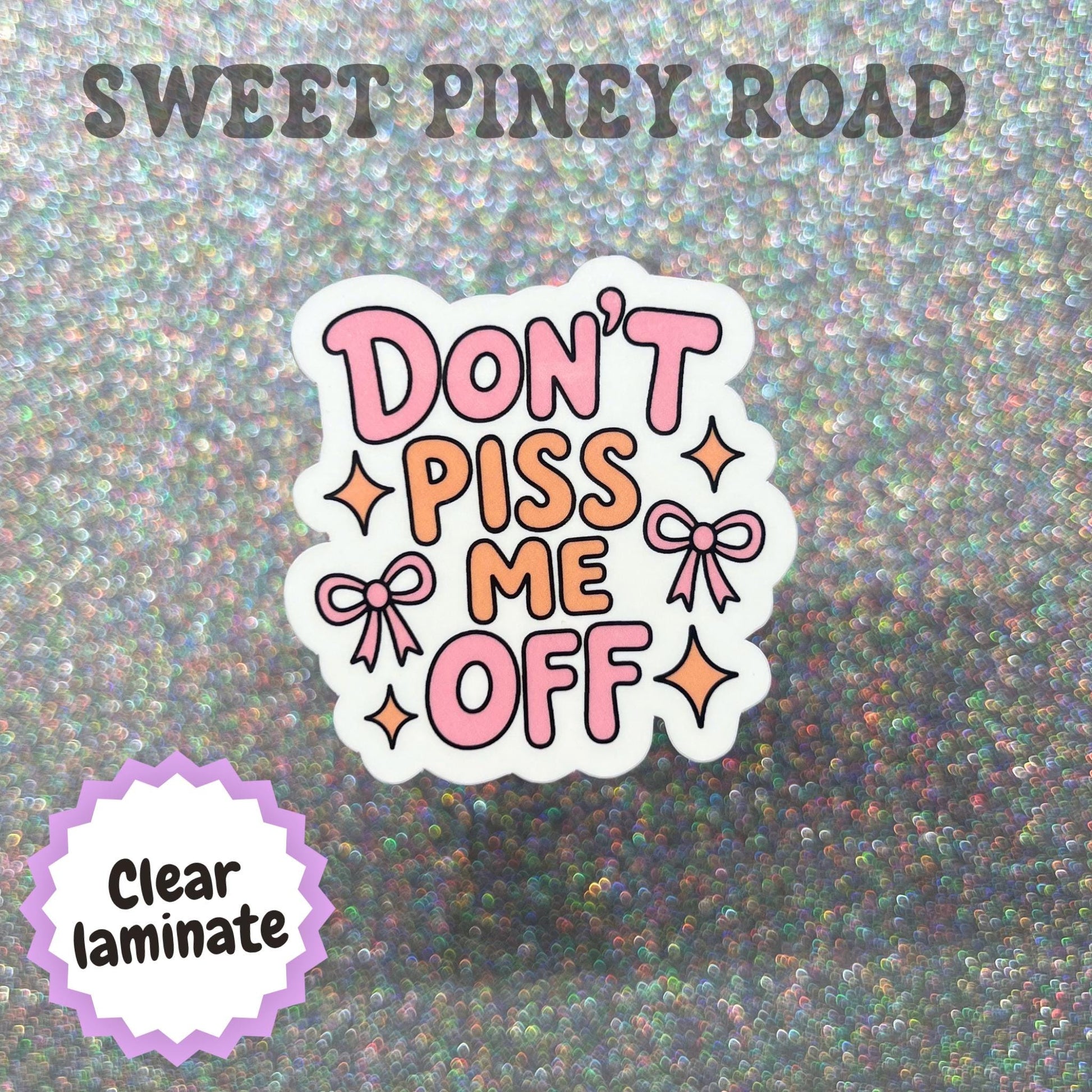 Don't Piss Me Off Sticker, Funny Sarcastic Decal, Cute But Mean Sticker, Snarky Attitude Gift, Sassy Quote Laptop Sticker