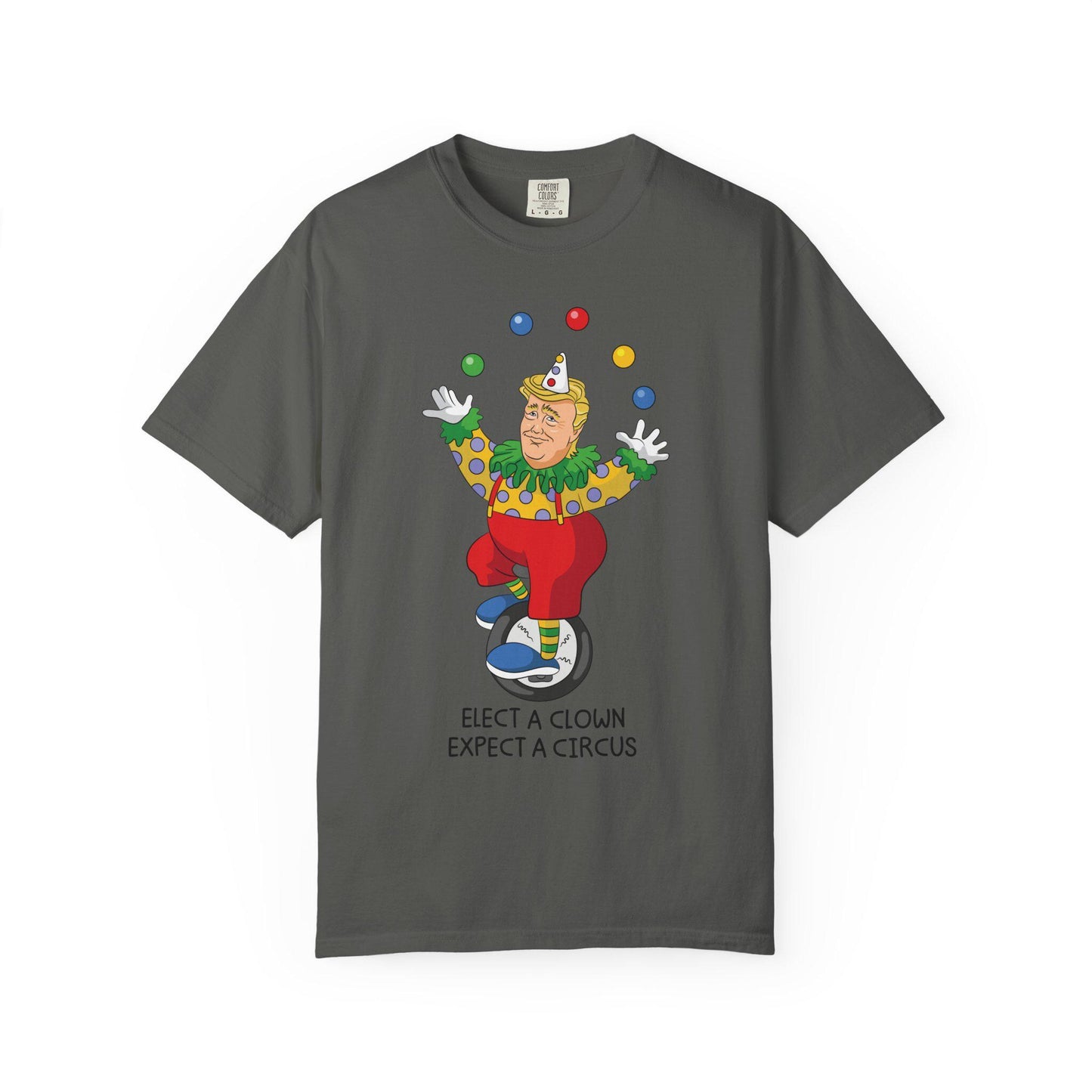 Elect A Clown Expect A Circus Shirt, Anti Trump Political Humor Tee, Funny FDT Political Satire Graphic T-Shirt
