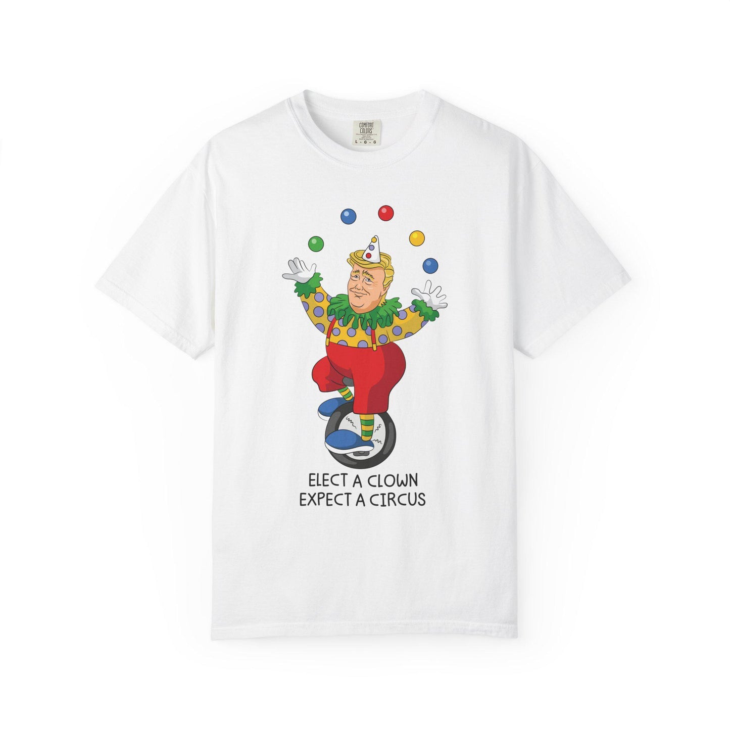 Elect A Clown Expect A Circus Shirt, Anti Trump Political Humor Tee, Funny FDT Political Satire Graphic T-Shirt