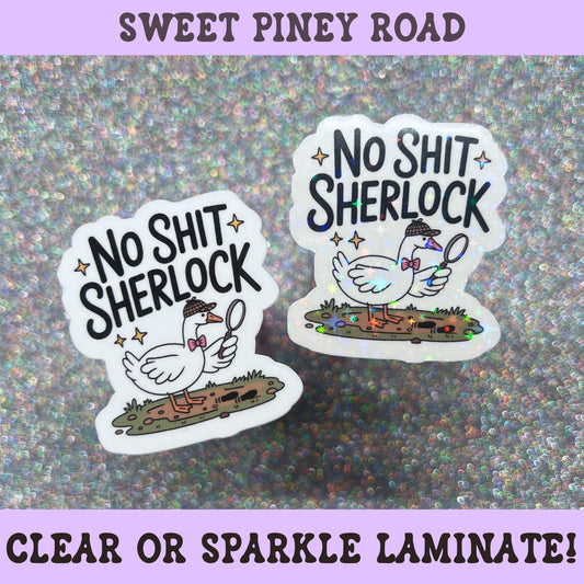 Funny sarcastic sticker featuring a detective goose holding a magnifying glass with the phrase "No Shit Sherlock."