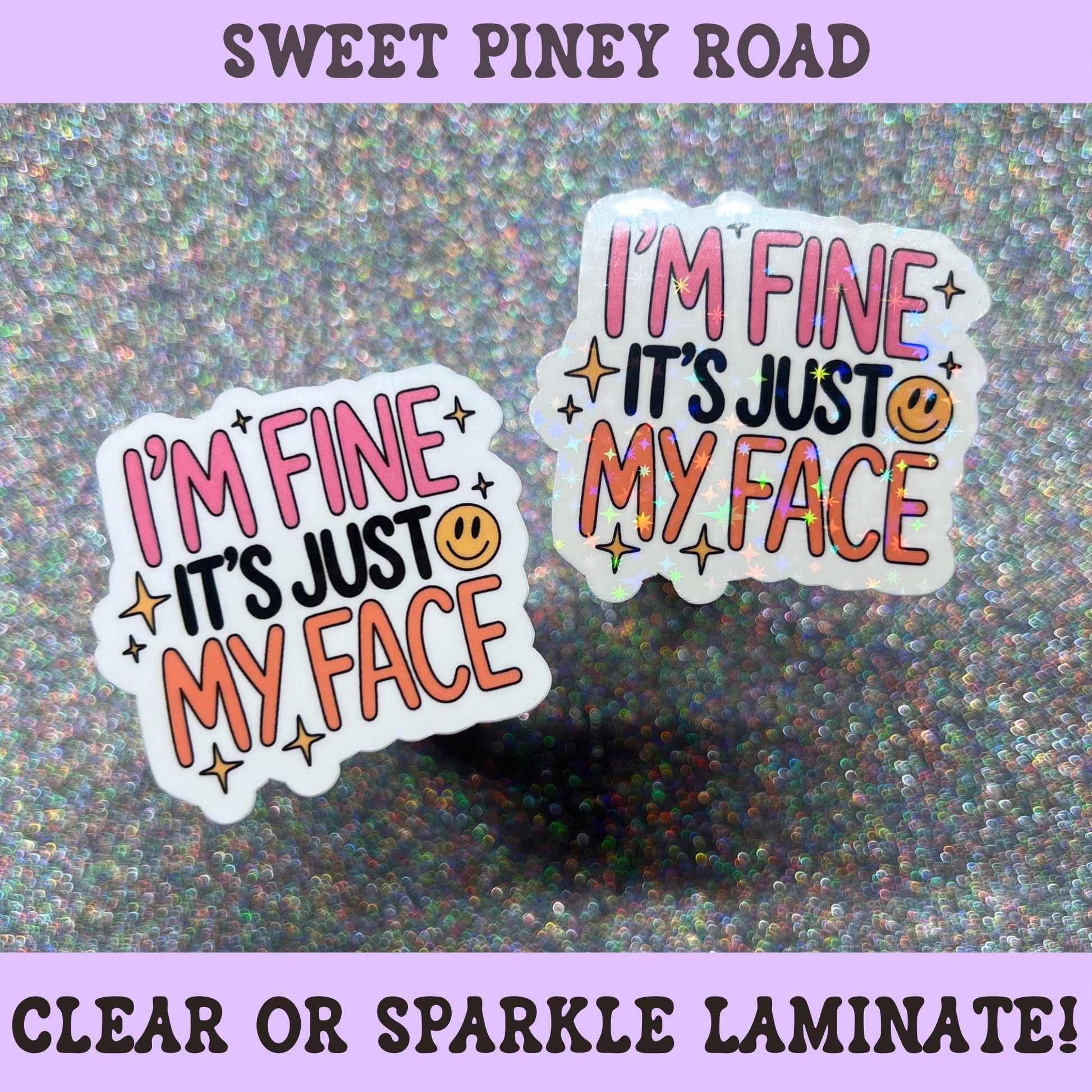 Funny pastel sticker with the phrase "I'm Fine It's Just My Face" surrounded by sparkles and a smiley face.