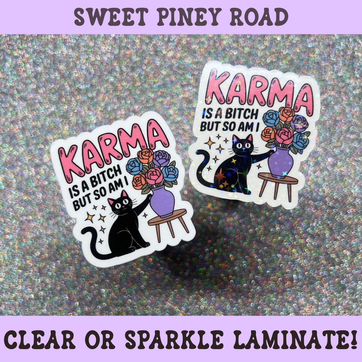Funny black cat sticker featuring the phrase "Karma Is A Bitch But So Am I" with a black cat beside a vase of colorful flowers.
