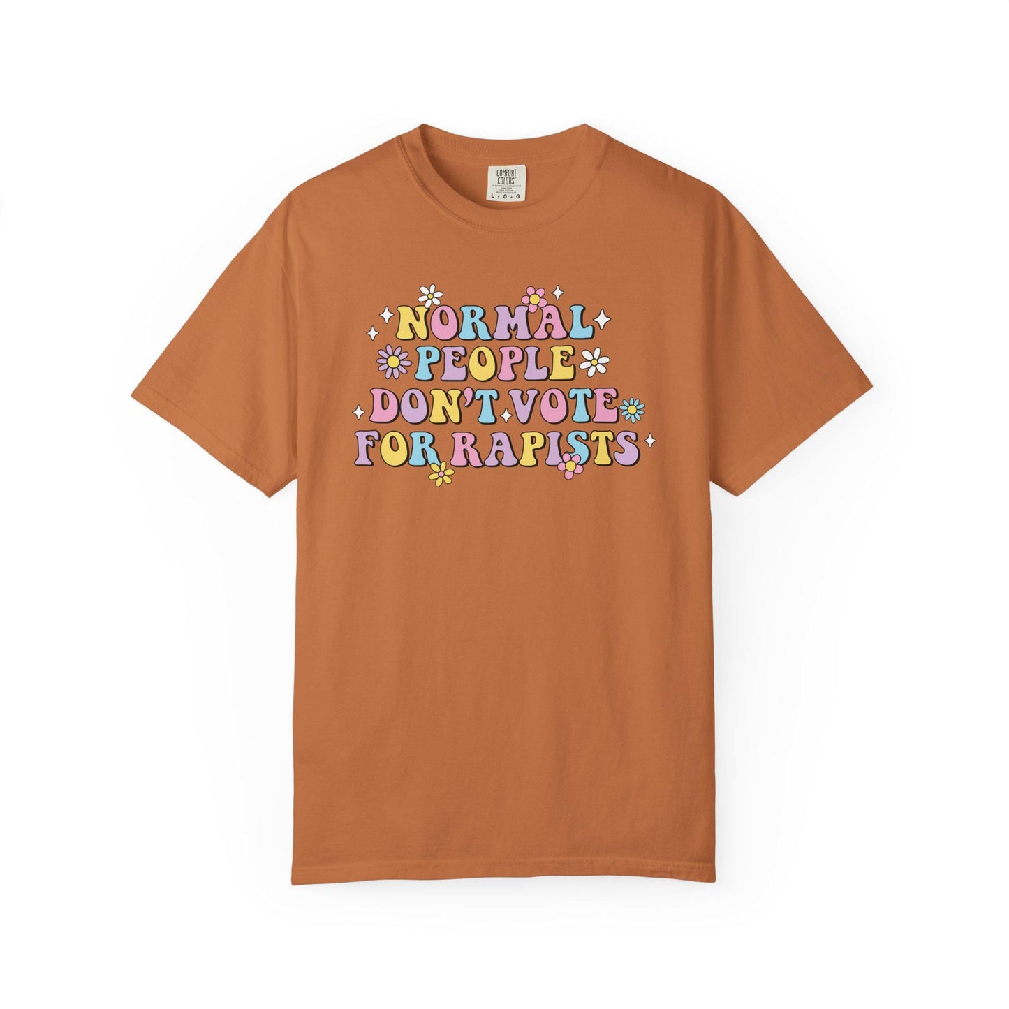 Normal People Don't Vote For R*pists Shirt, Anti Trump Political Humor Tee, Funny Anti MAGA FDT Graphic T-Shirt