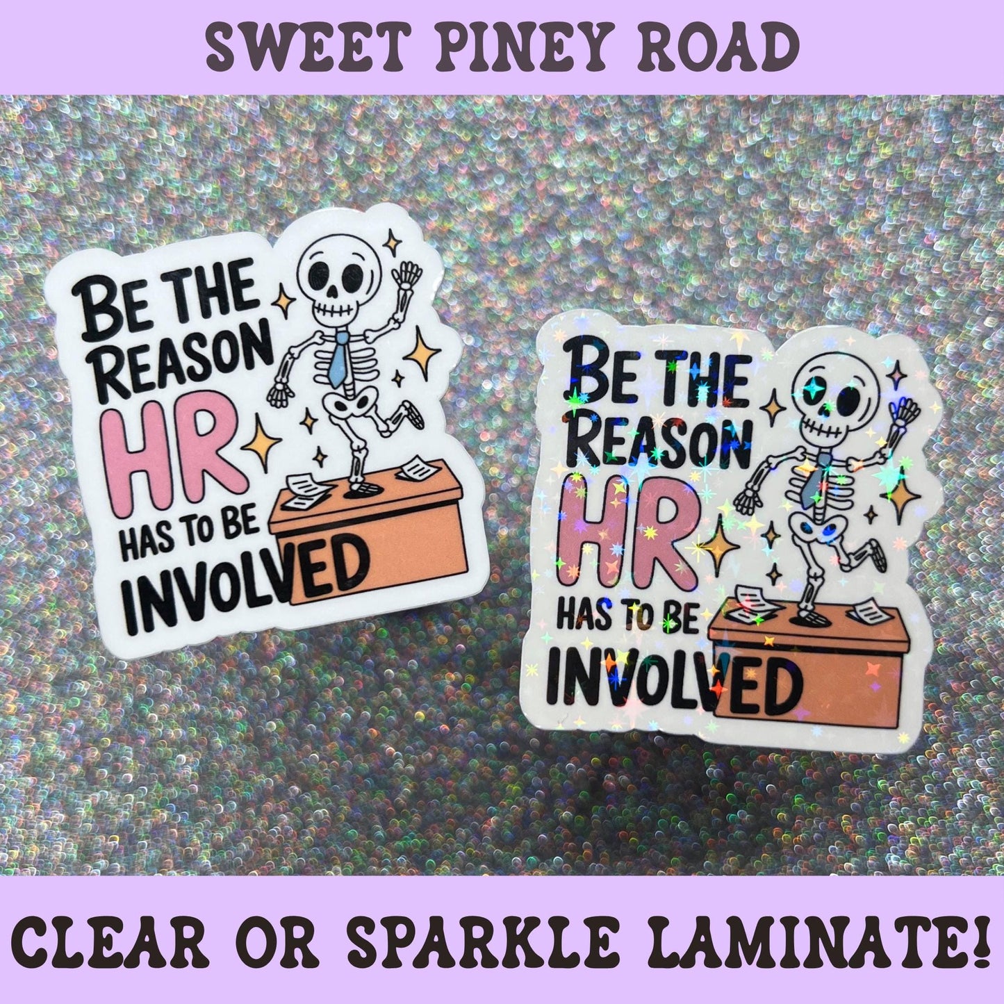 Funny office humor sticker featuring a dancing skeleton on a desk with the phrase "Be the Reason HR Has to Be Involved," perfect for coworkers, office workers, workplace humor fans, and desk decor.