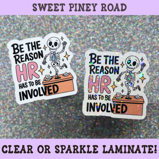 Funny office humor sticker featuring a dancing skeleton on a desk with the phrase "Be the Reason HR Has to Be Involved," perfect for coworkers, office workers, workplace humor fans, and desk decor.