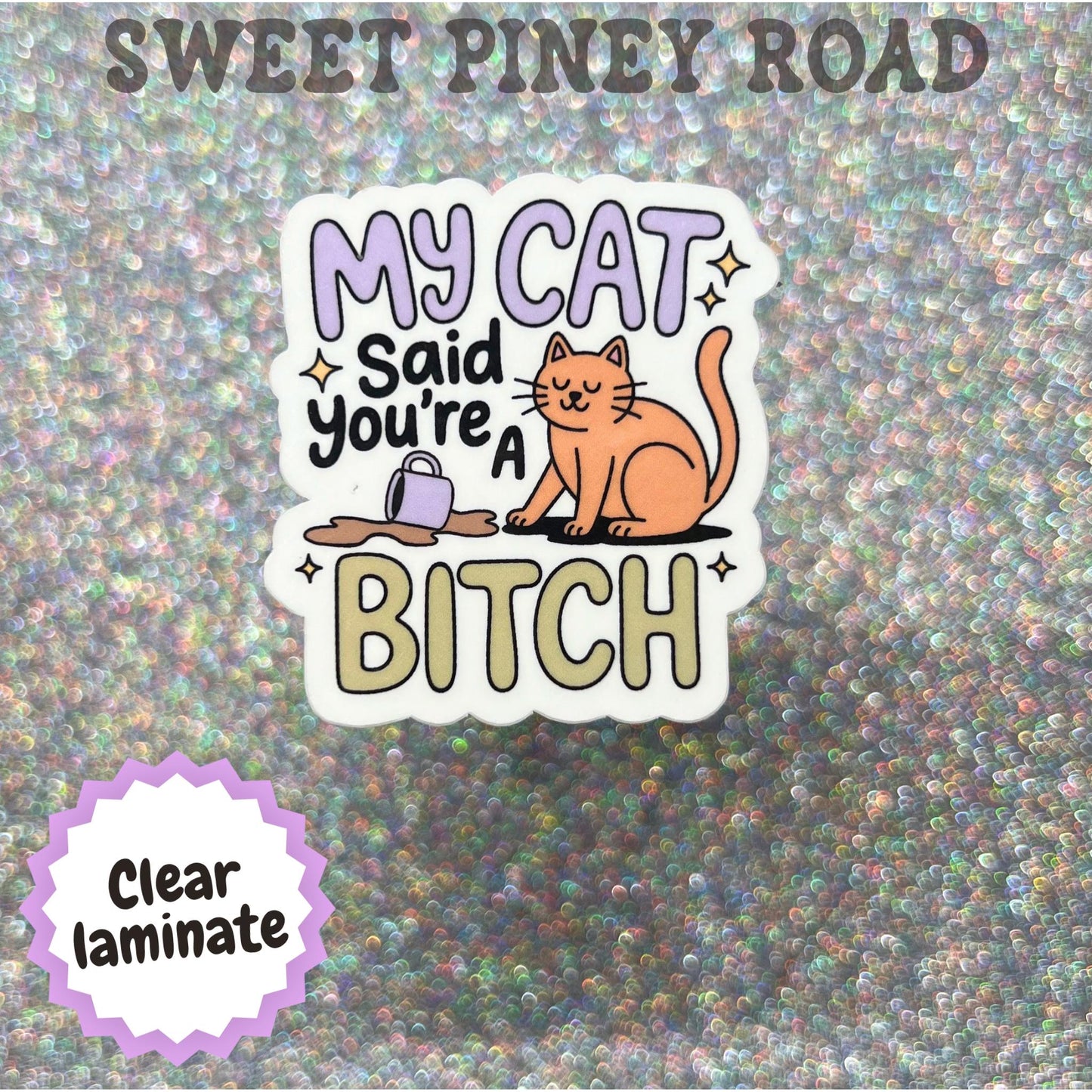 My Cat Said You're a Bitch Sticker, Funny Cat Sticker, Cat Lover Gift, Cat Mom Humor, Sassy Cat Meme, Pet Parent Gift