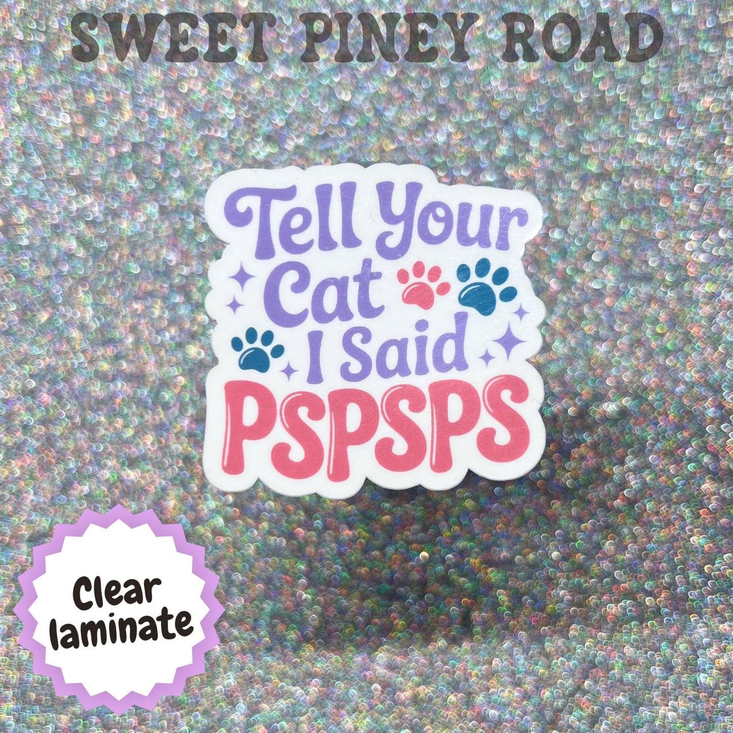 Tell Your Cat I Said Pspsps Sticker, Funny Cat Lover Sticker, Cat Mom Gift, Pet Parent Decal, Cute Kitty Laptop Sticker