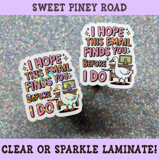 Funny office sticker featuring a goose holding a knife beside a desk with the phrase "I Hope This Email Finds You Before I Do" in colorful lettering, corporate humor gift for coworkers.